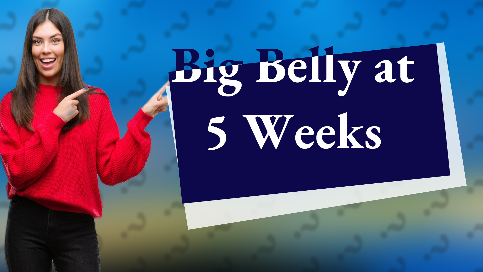 Big Belly at 5 Weeks
