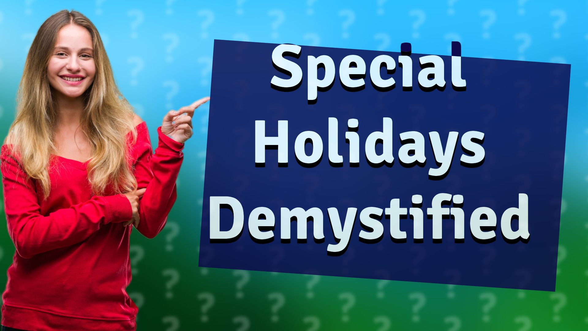 Special Holidays Demystified