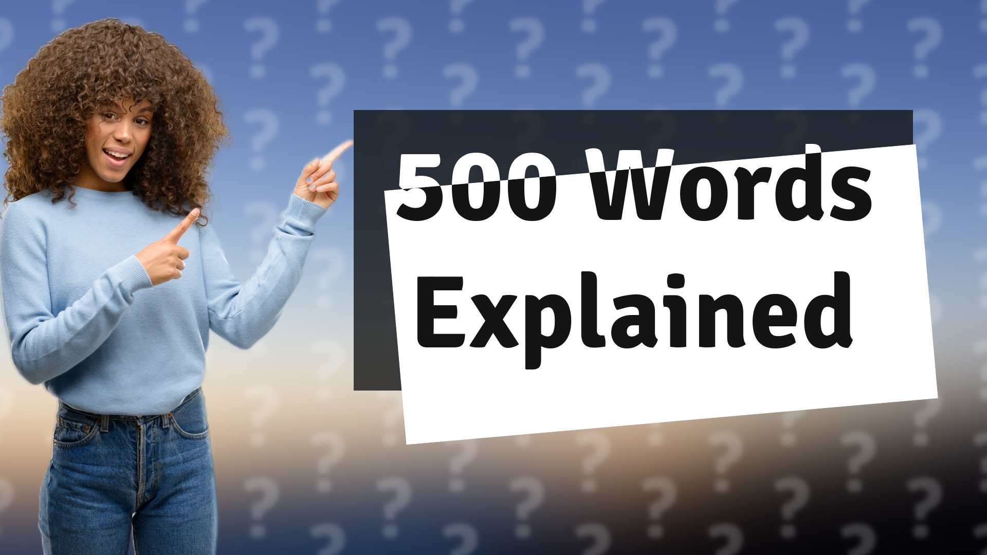 500 Words Explained