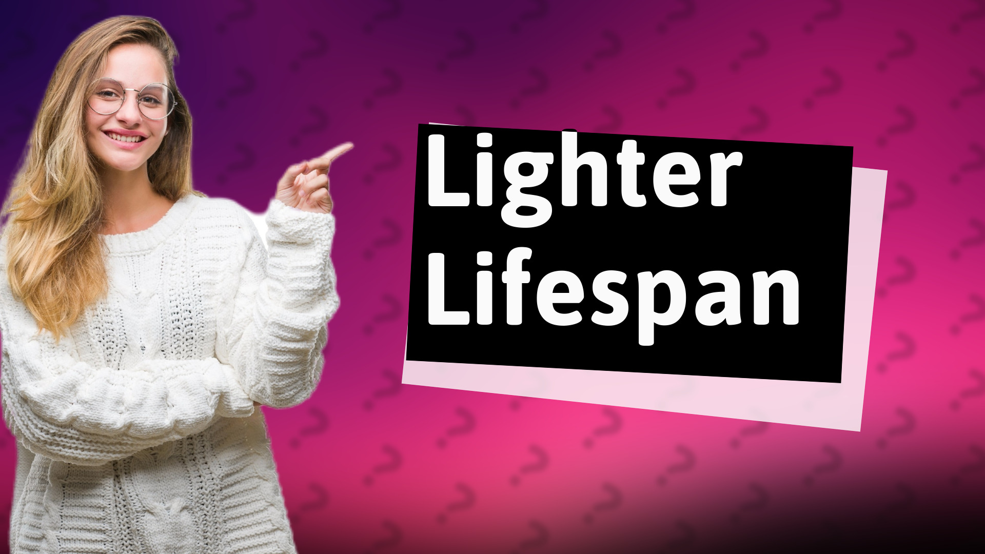Lighter Lifespan