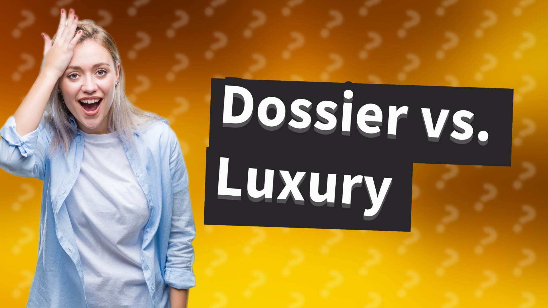 Dossier vs. Luxury