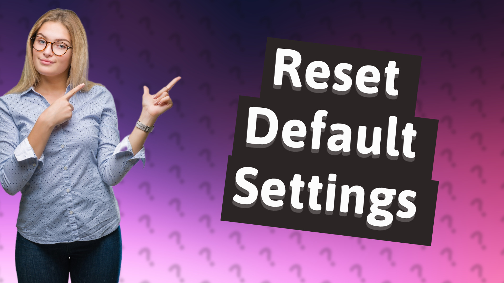 Reset Default Settings