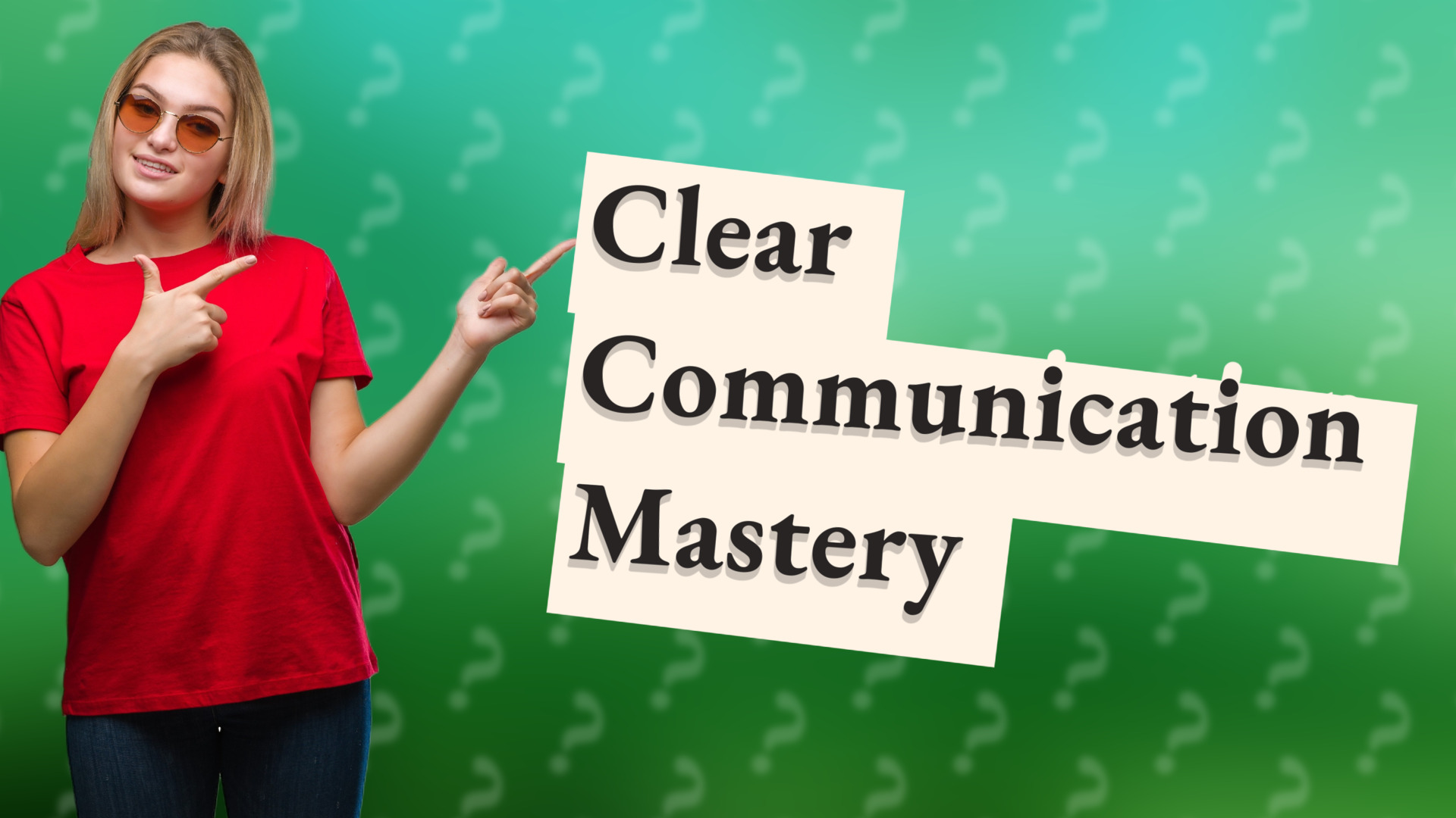 Clear Communication Mastery