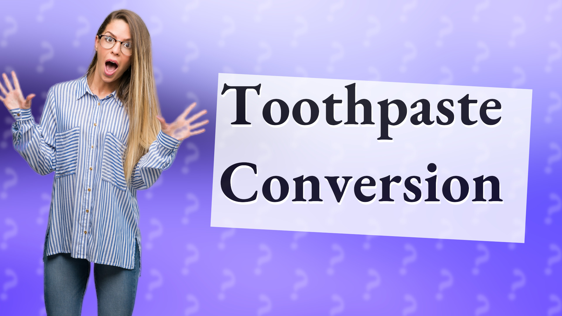 Toothpaste Conversion