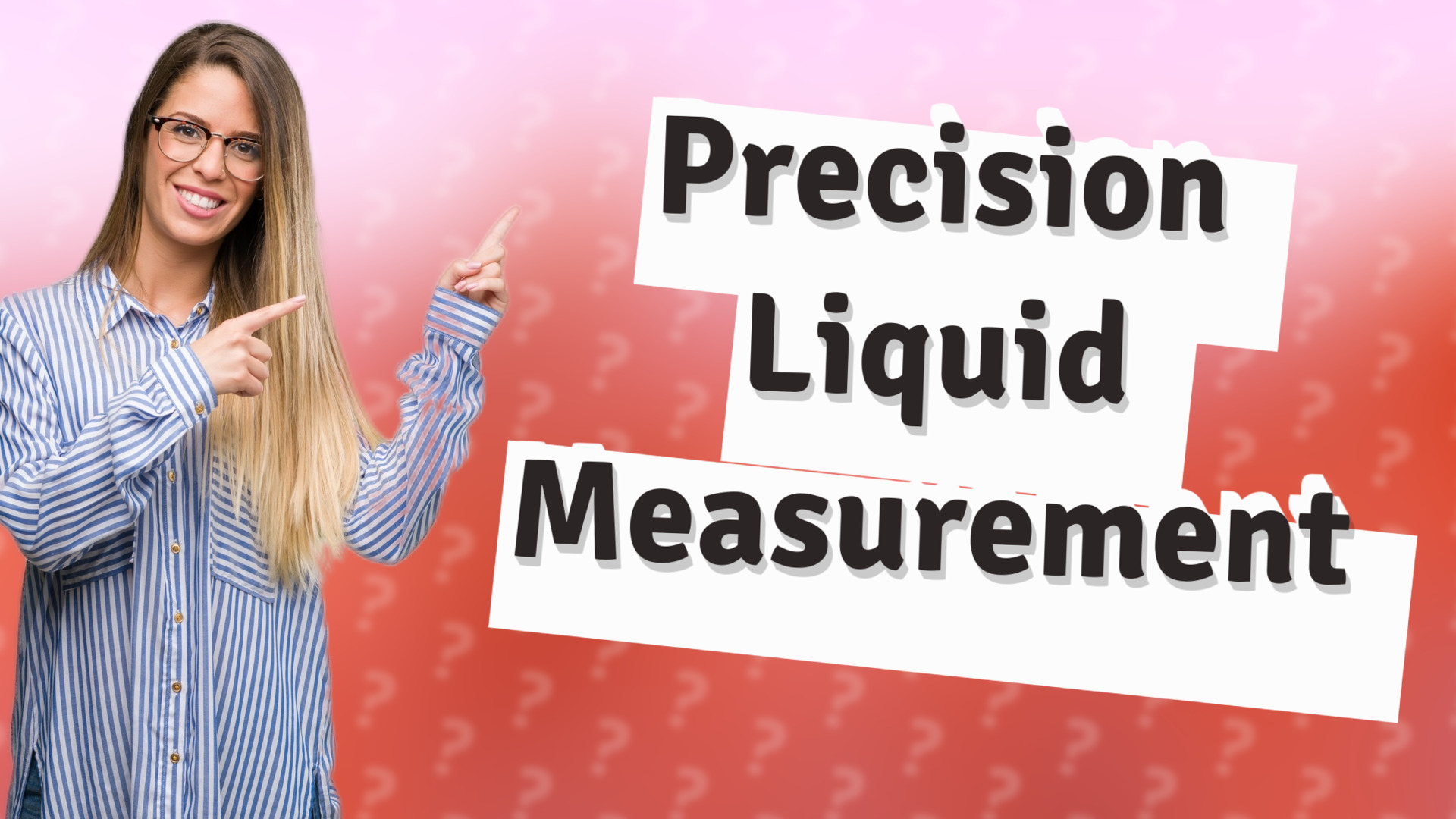 Precision Liquid Measurement
