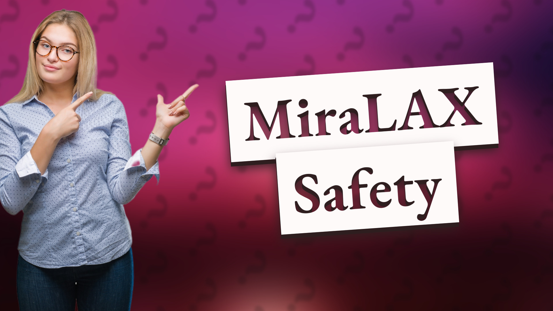 MiraLAX Safety