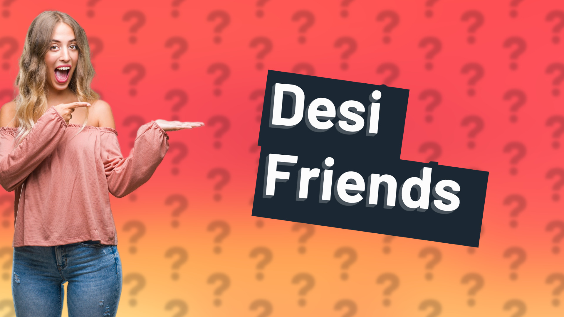Desi Friends