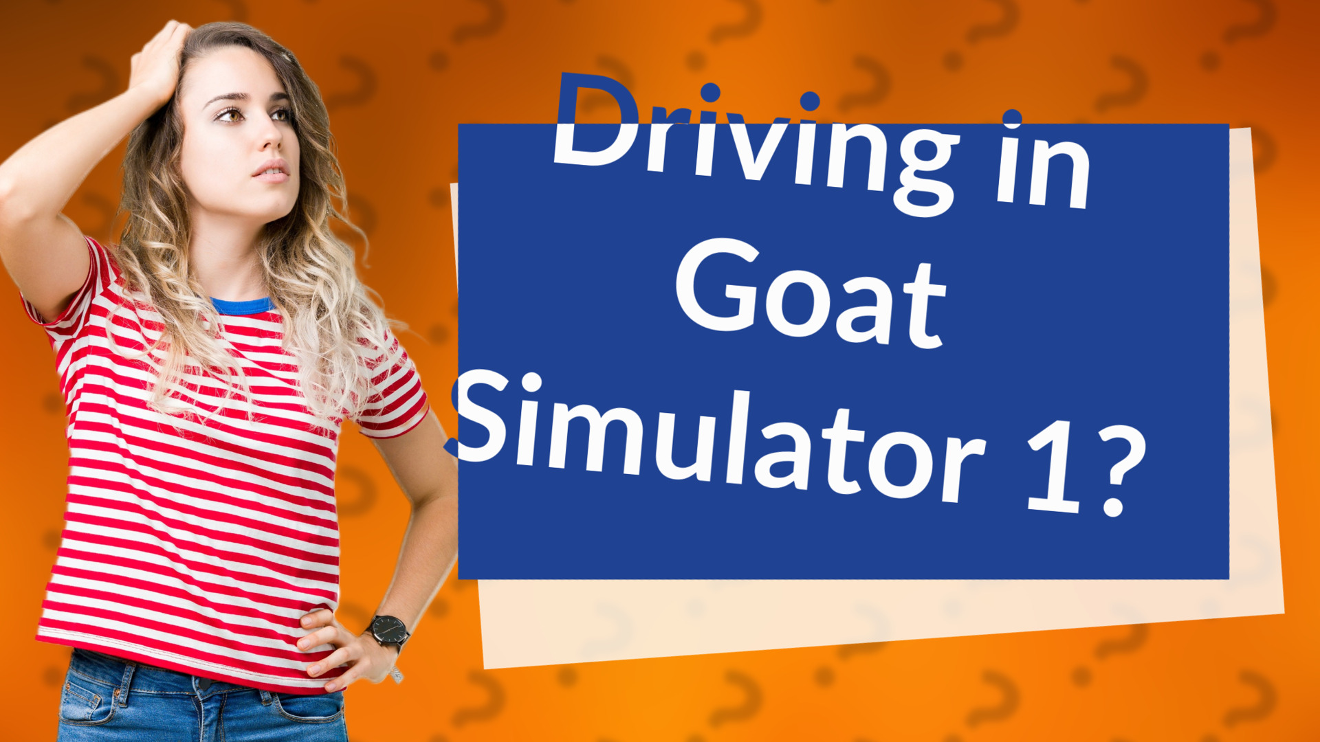 Driving in Goat Simulator 1?