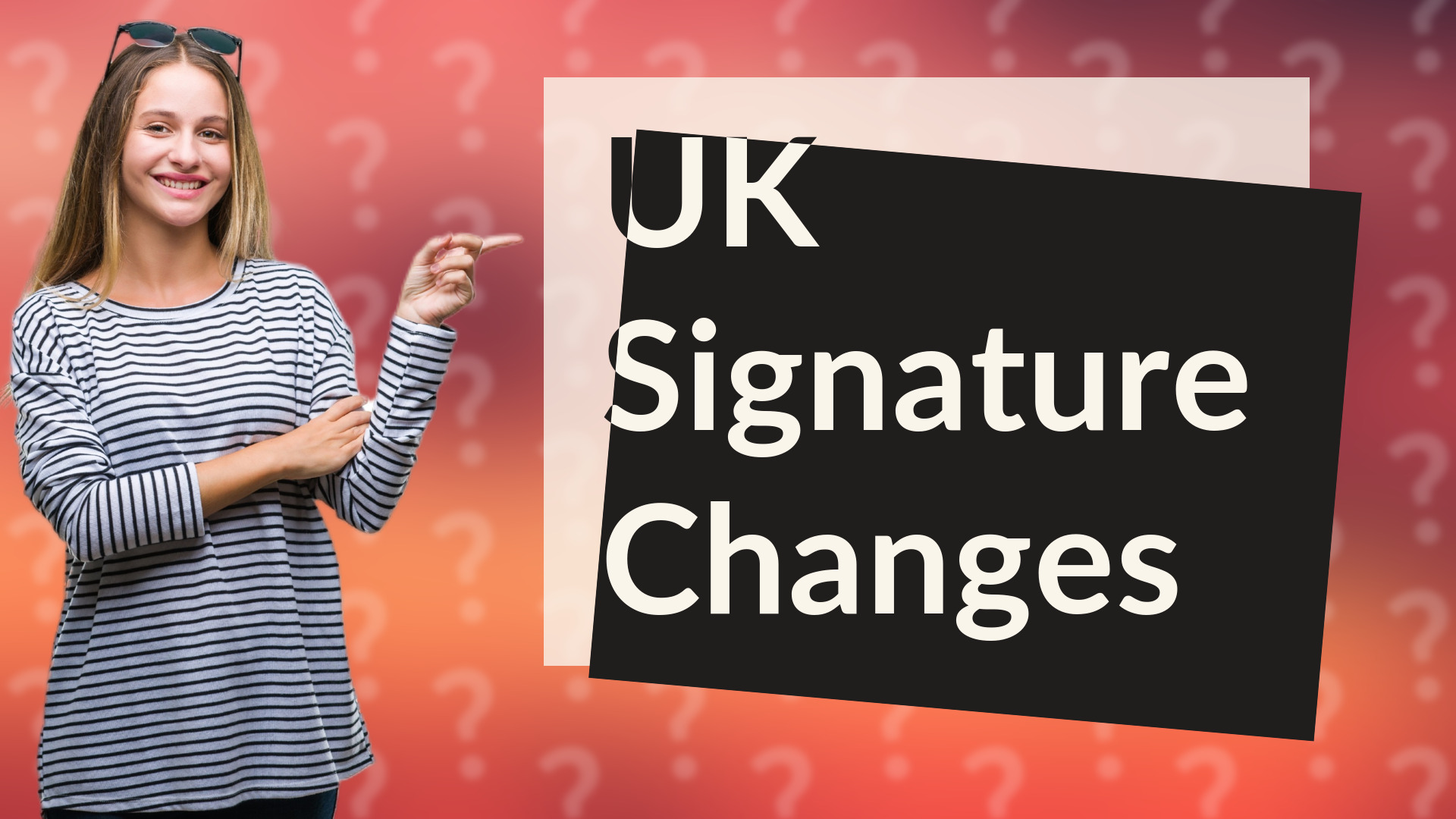 UK Signature Changes