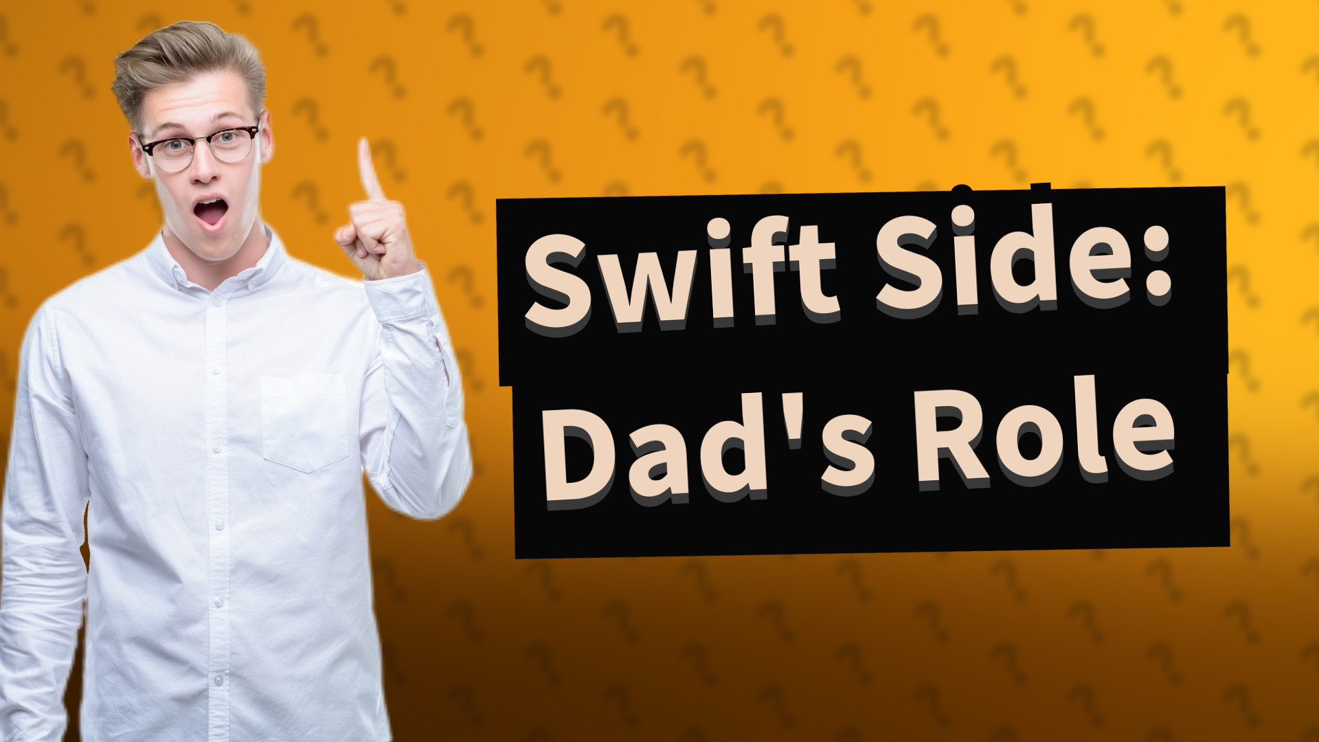 Swift Side: Dad's Role