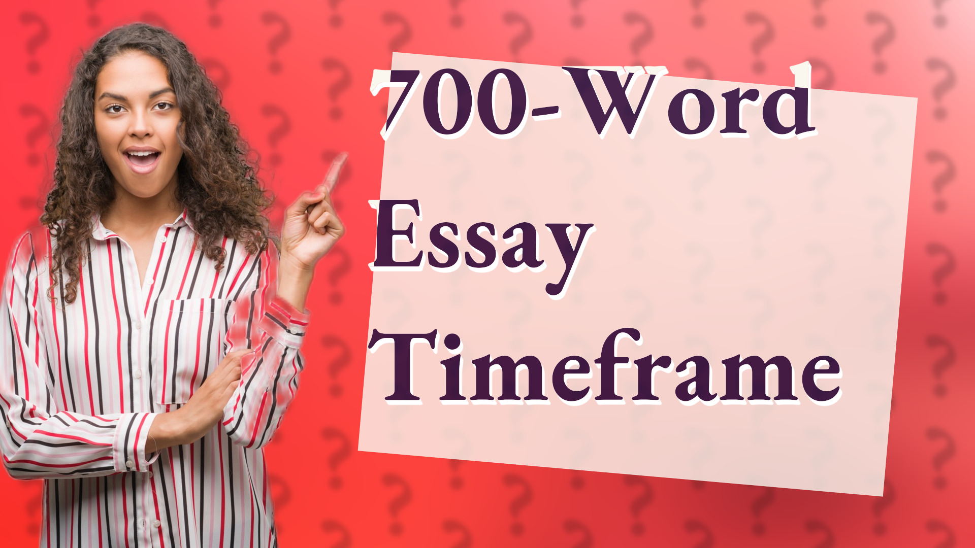 700-Word Essay Timeframe