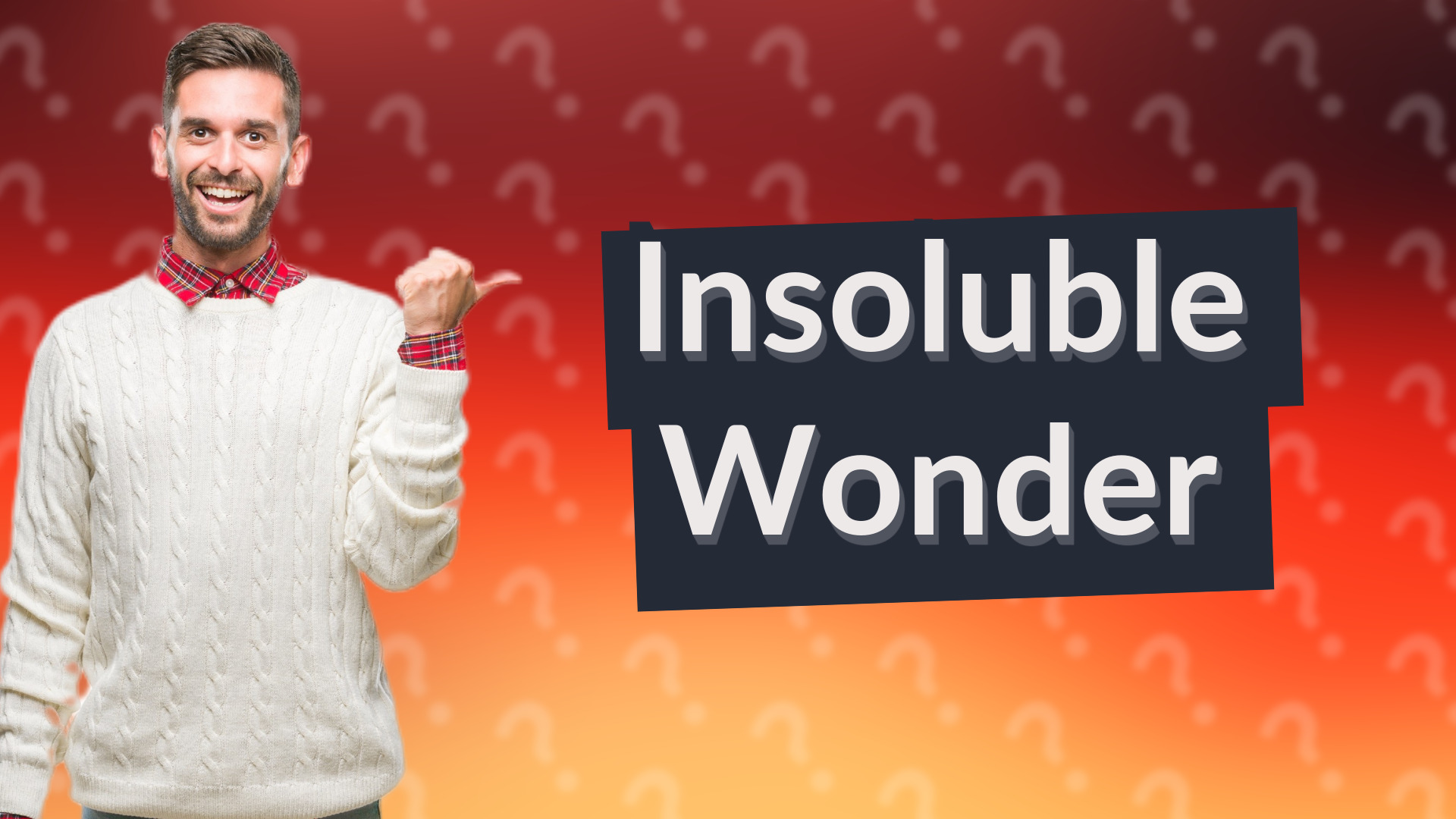 Insoluble Wonder
