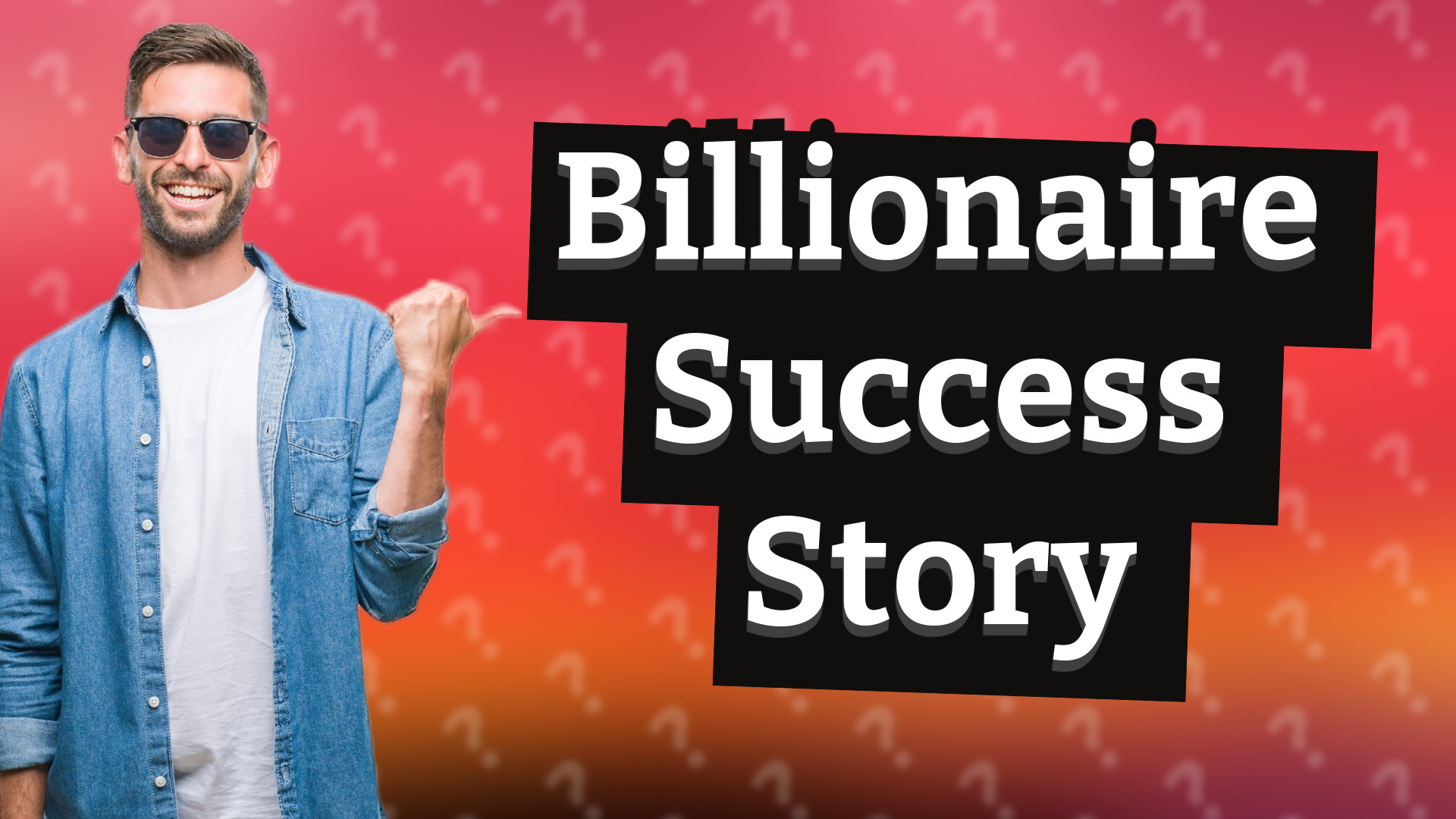 Billionaire Success Story