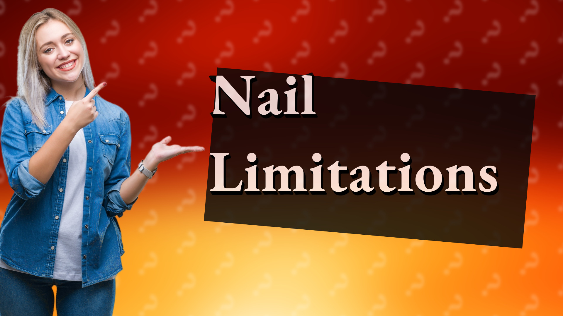 Nail Limitations