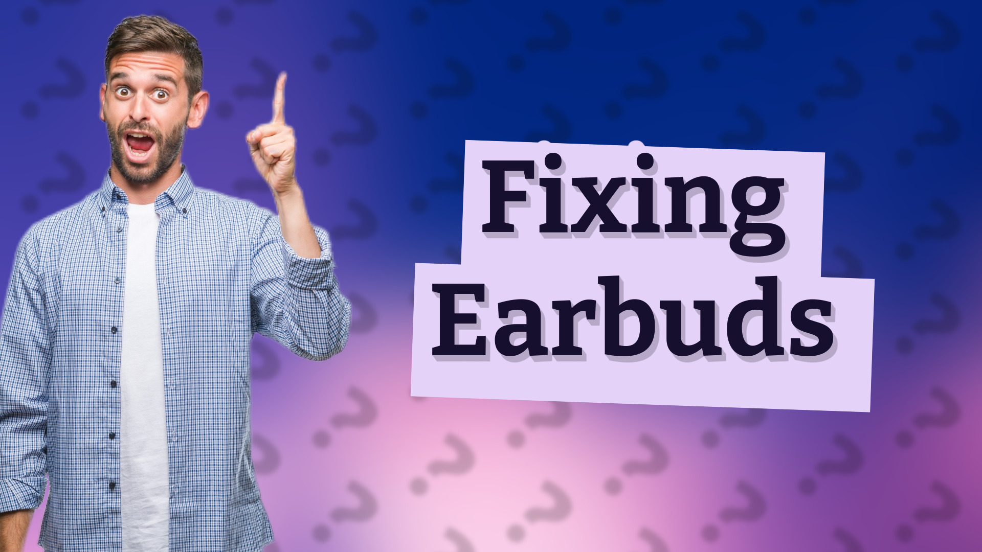 Fixing Earbuds