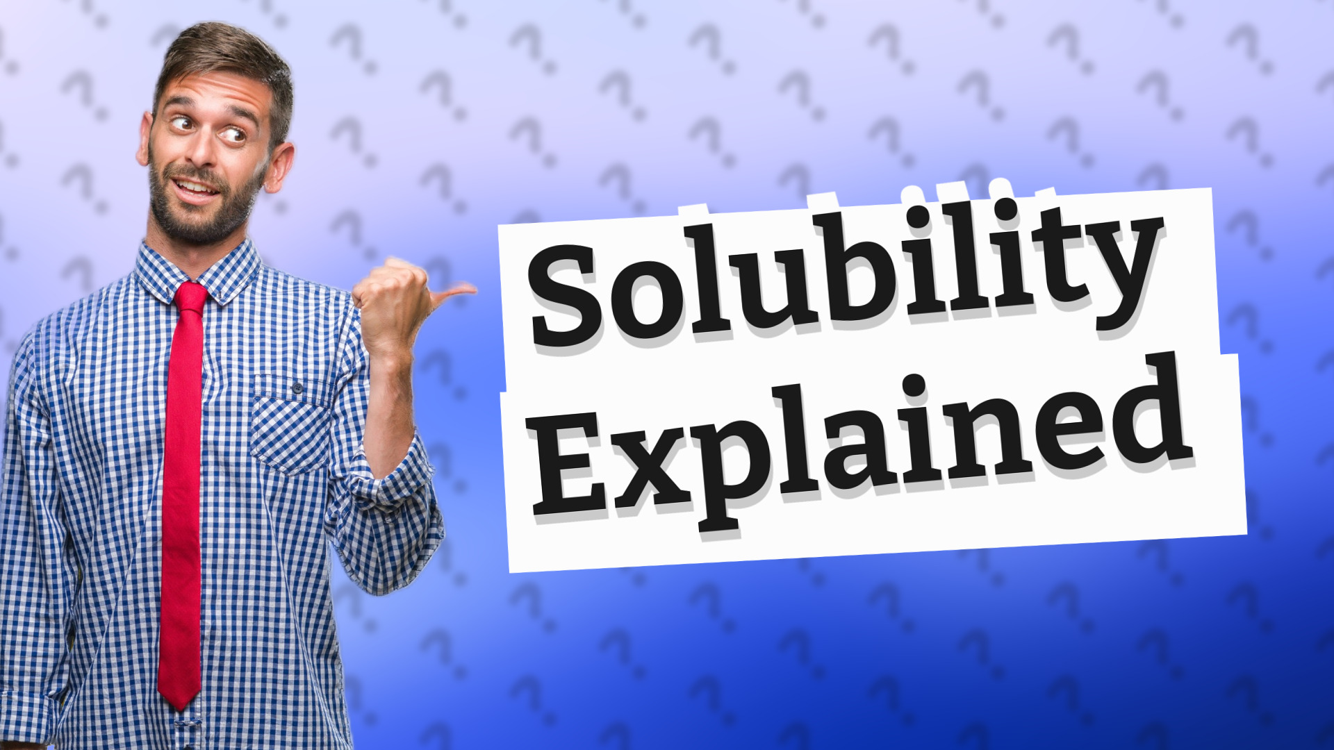 Solubility Explained