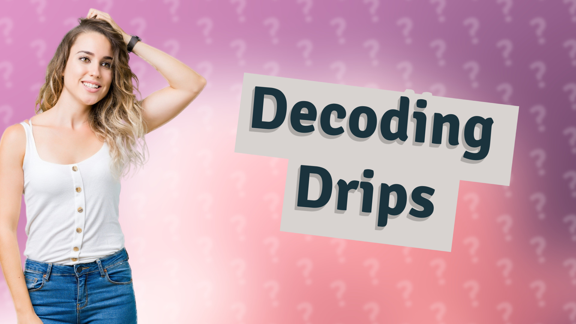 Decoding Drips