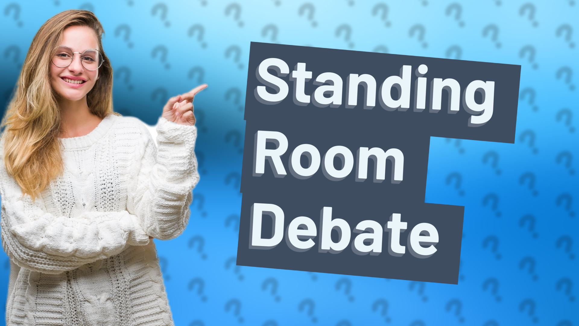 Standing Room Debate