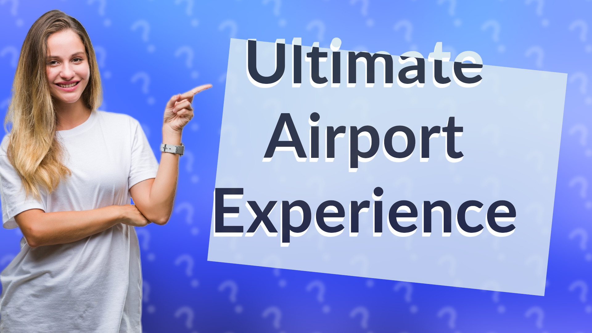 Ultimate Airport Experience