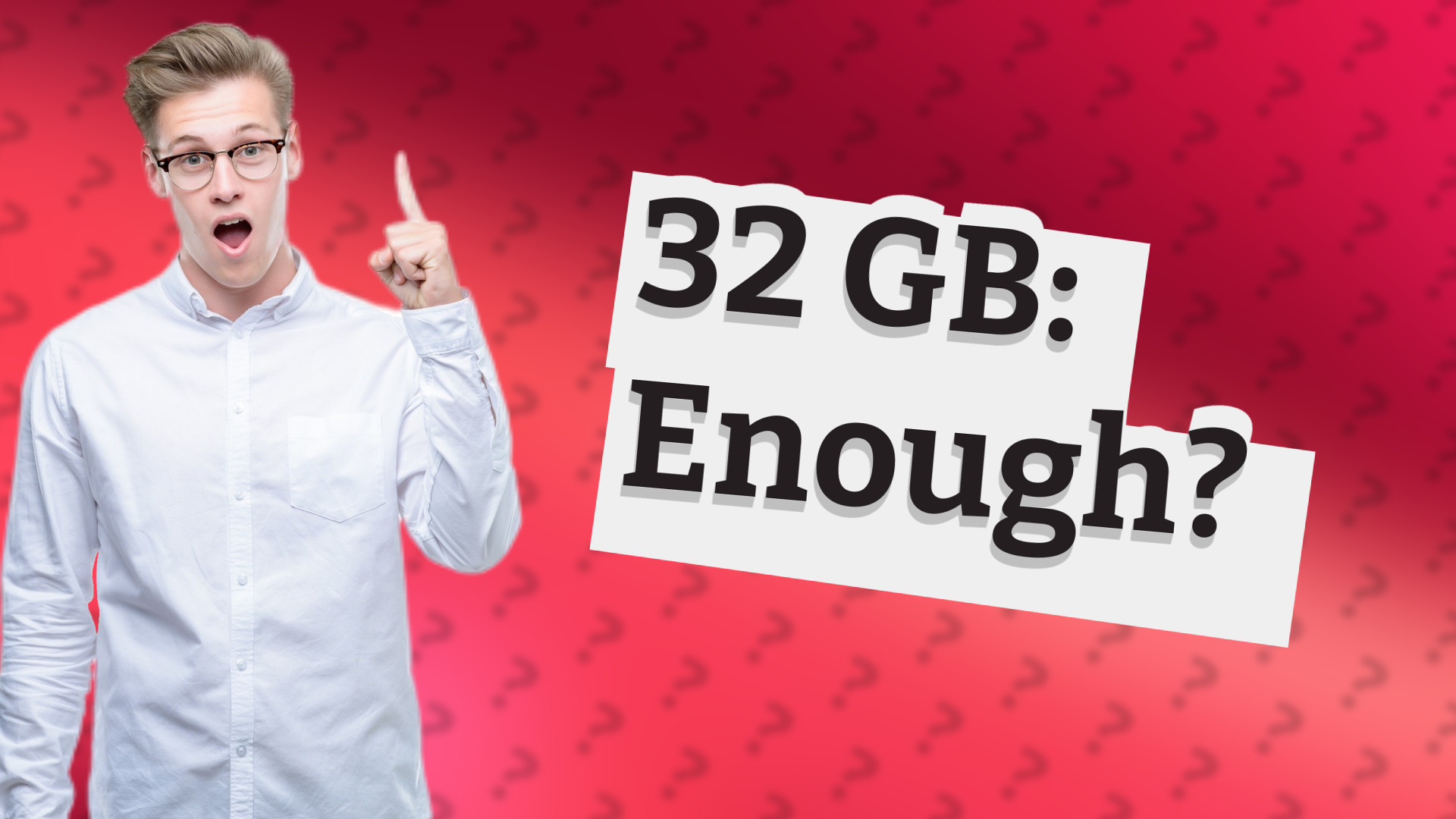 32 GB: Enough?