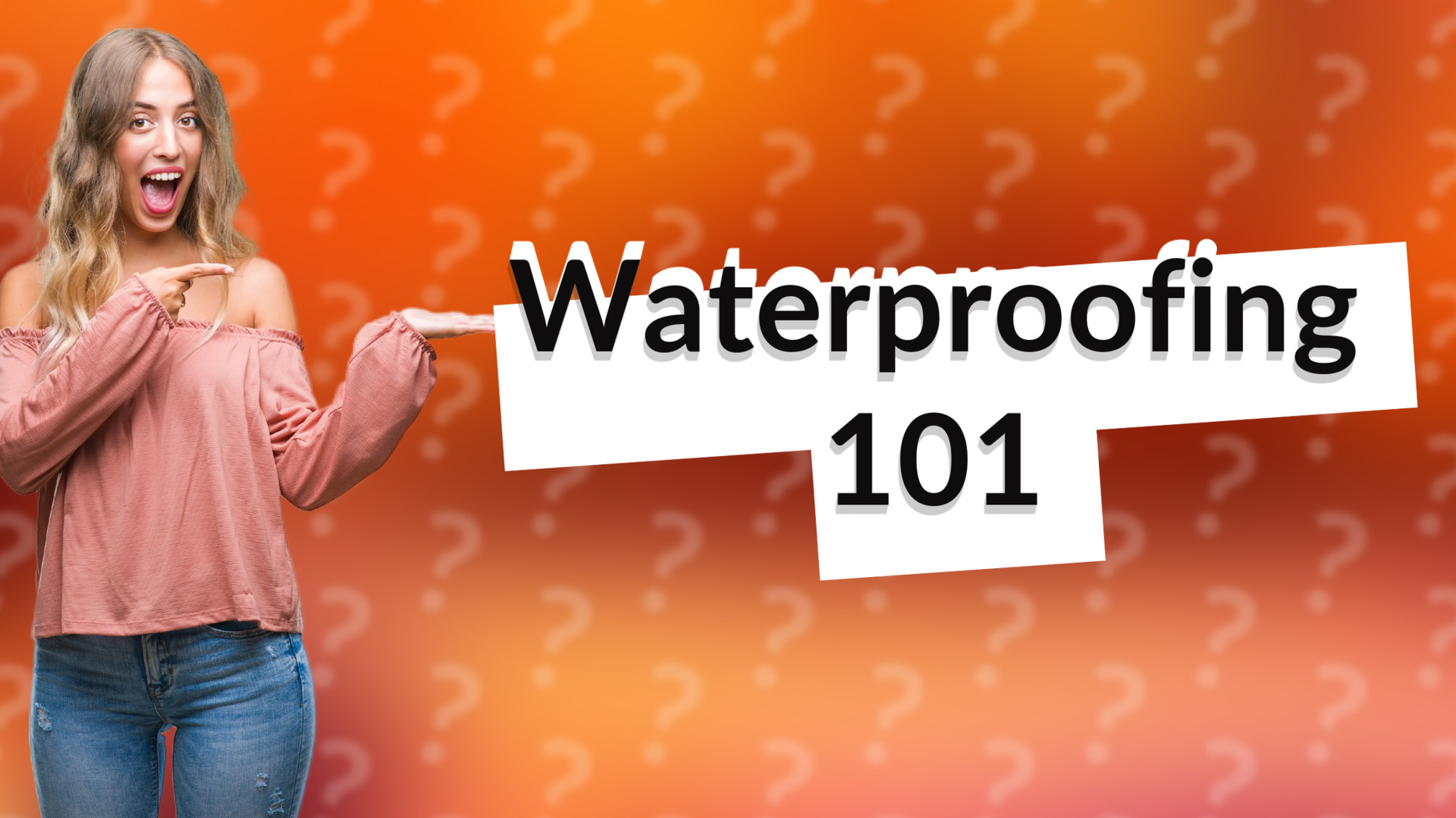 Waterproofing 101