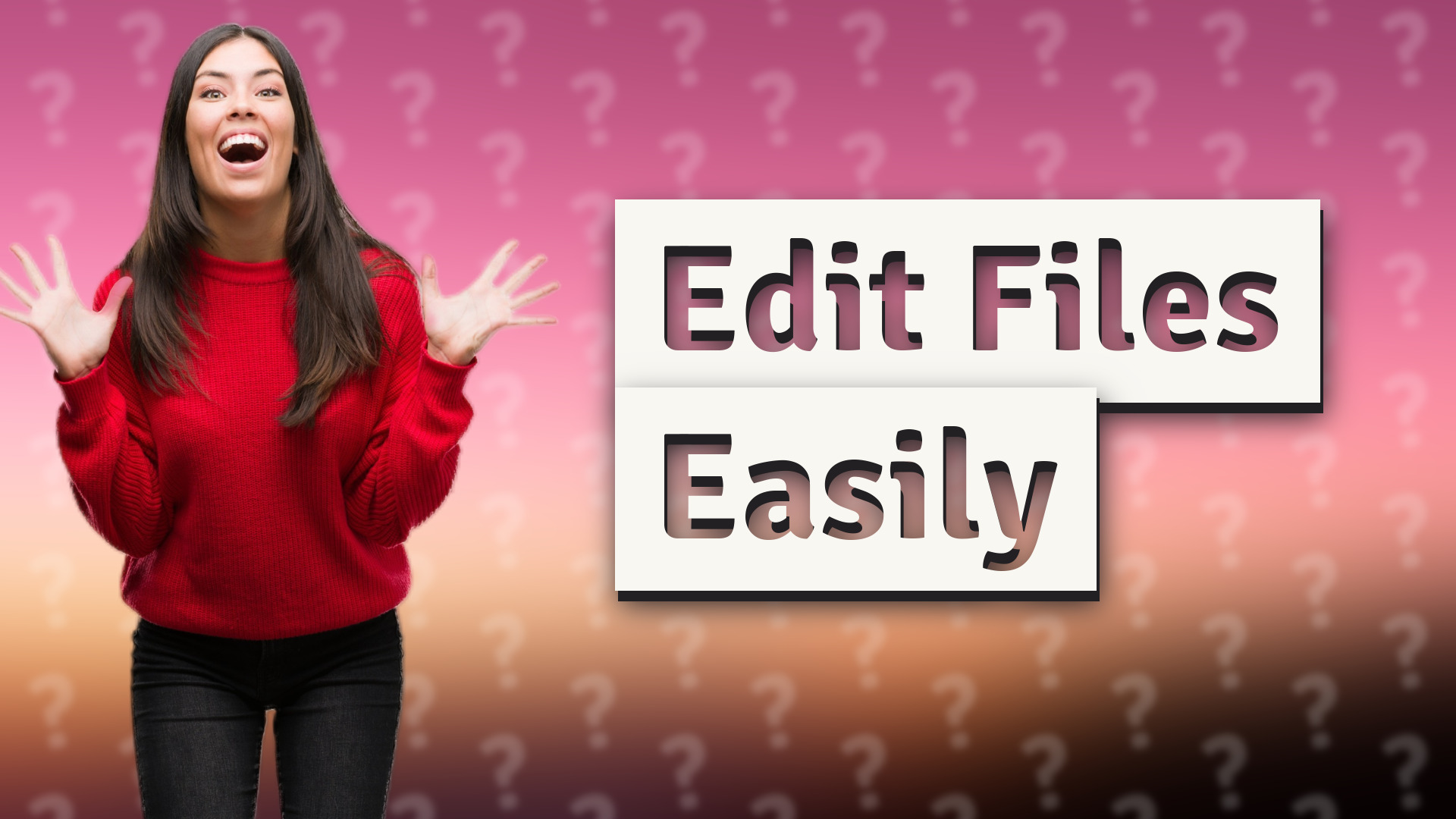 Edit Files Easily