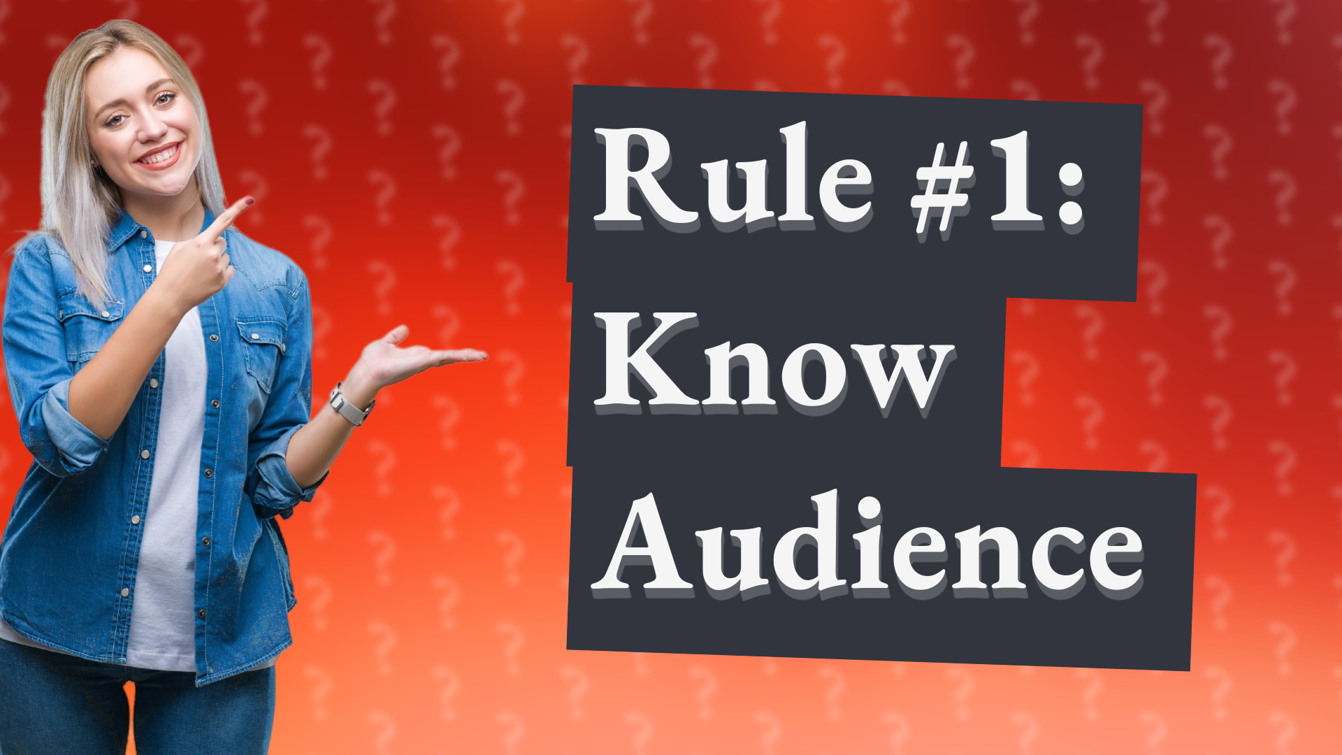 Rule #1: Know Audience