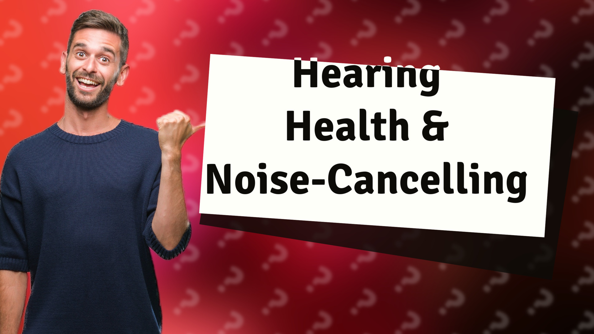 Hearing Health & Noise-Cancelling