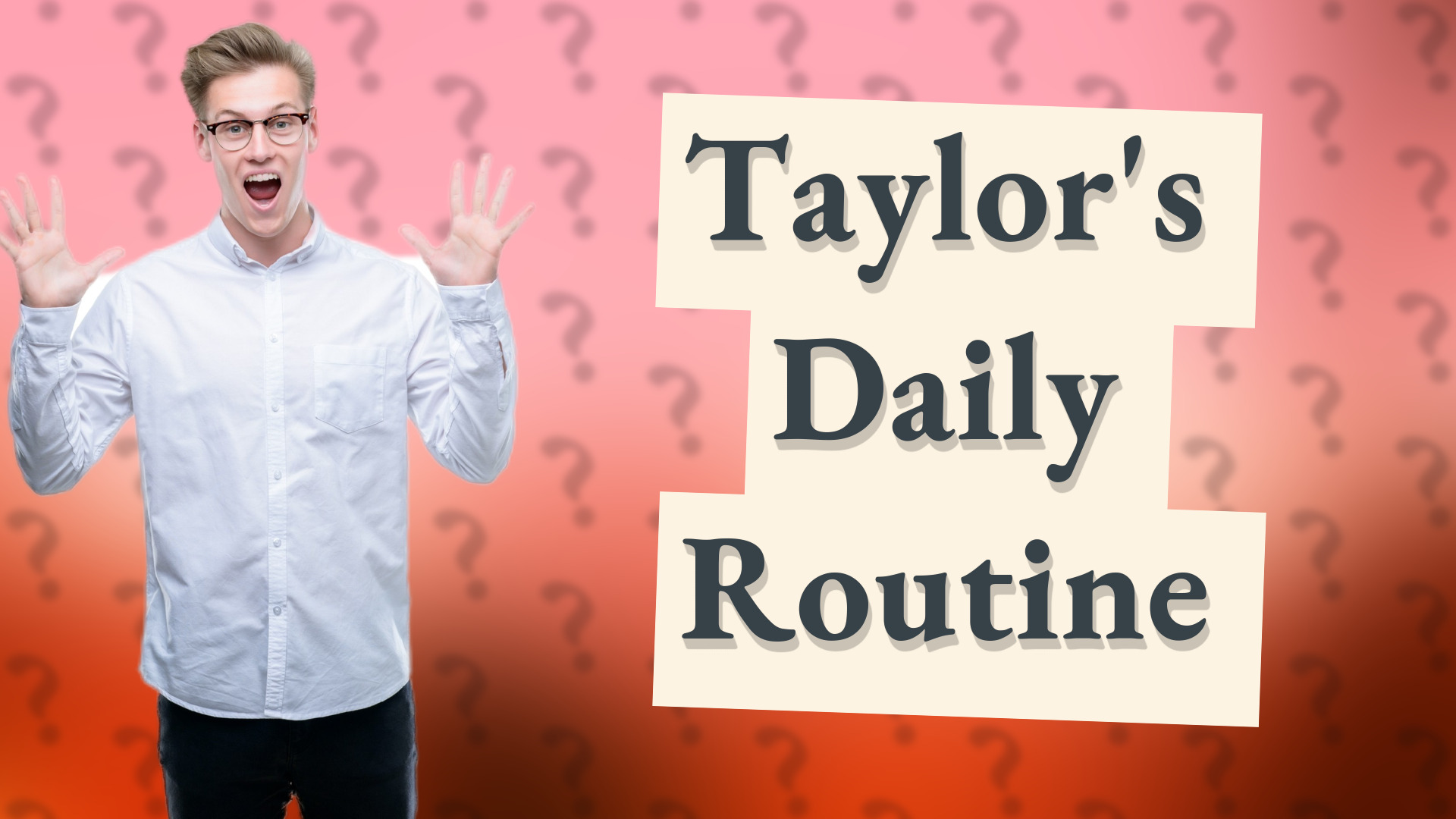 Taylor's Daily Routine