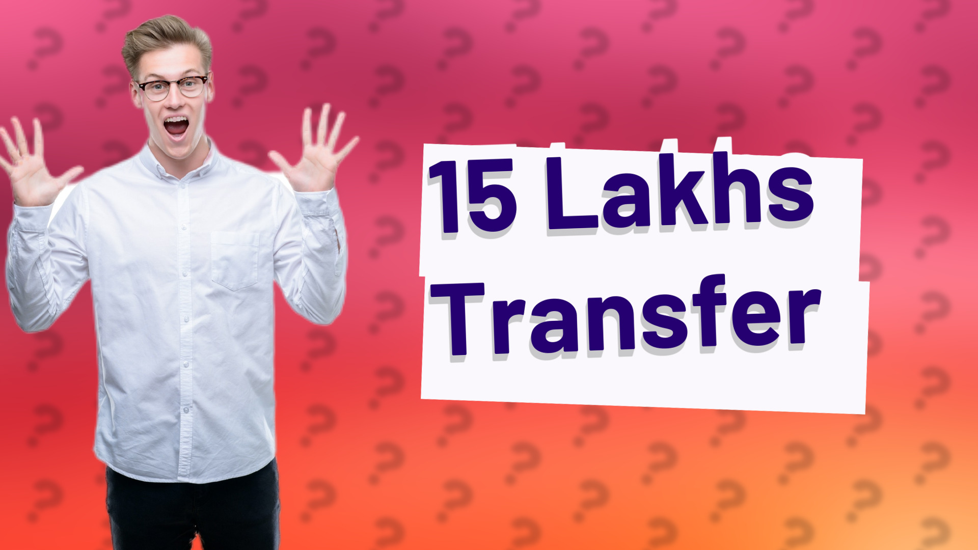 15 Lakhs Transfer