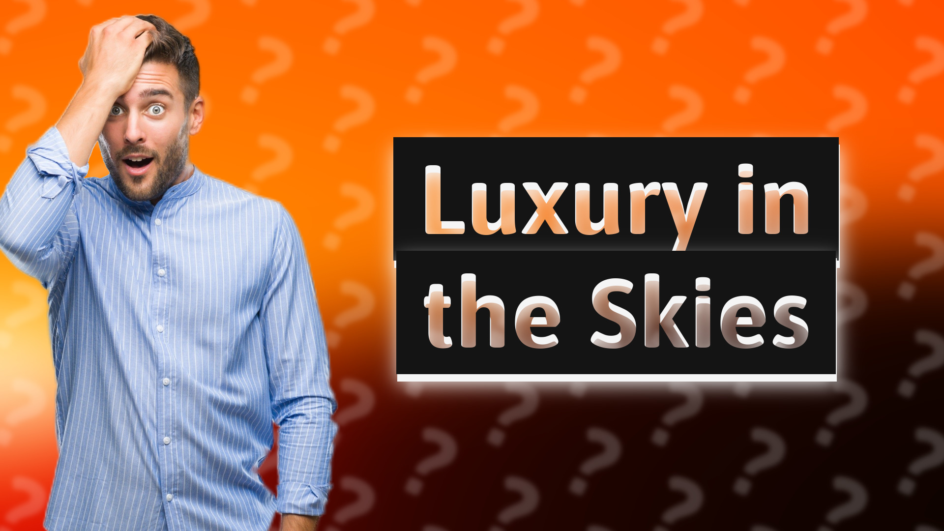 Luxury in the Skies