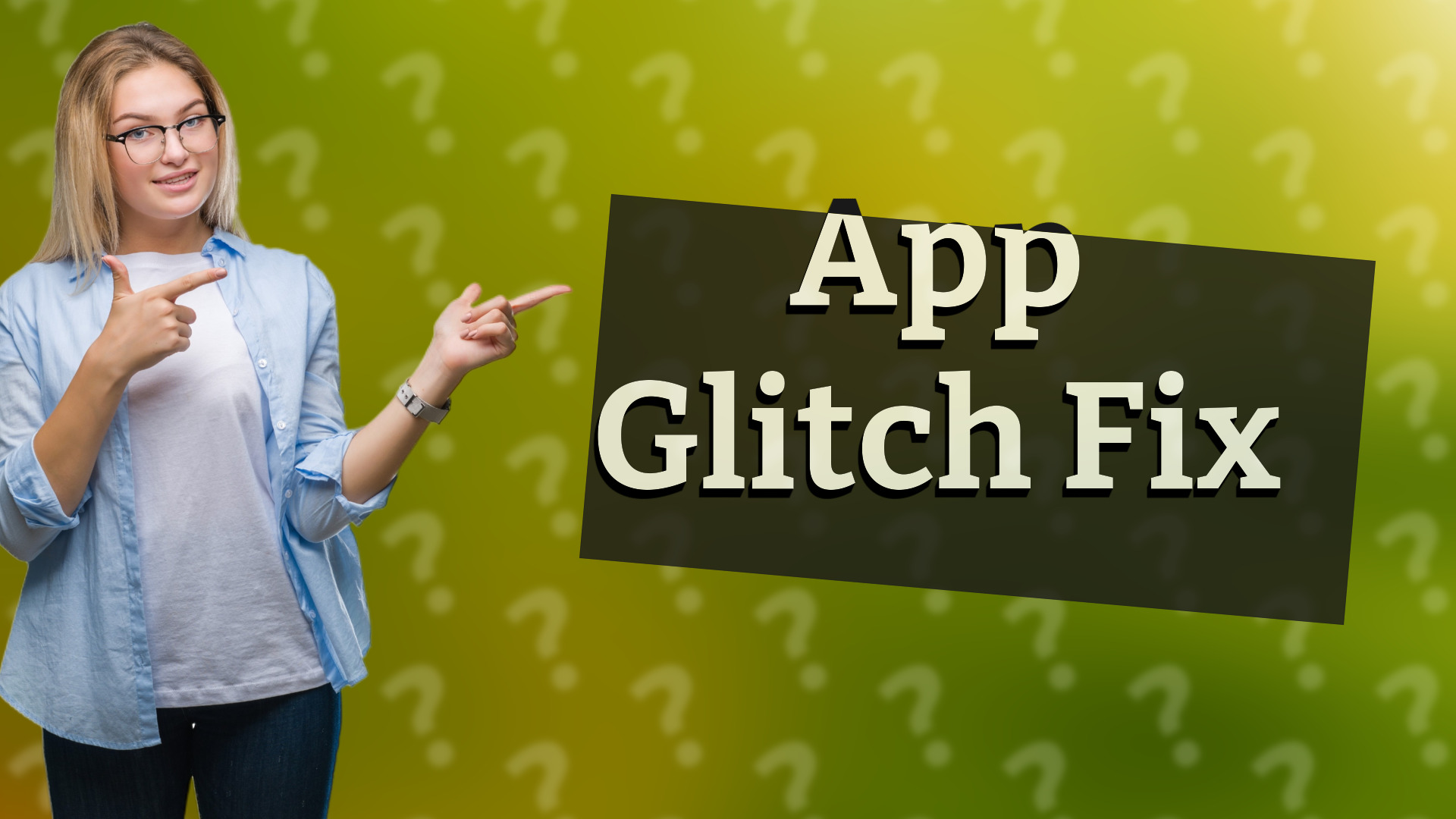 App Glitch Fix