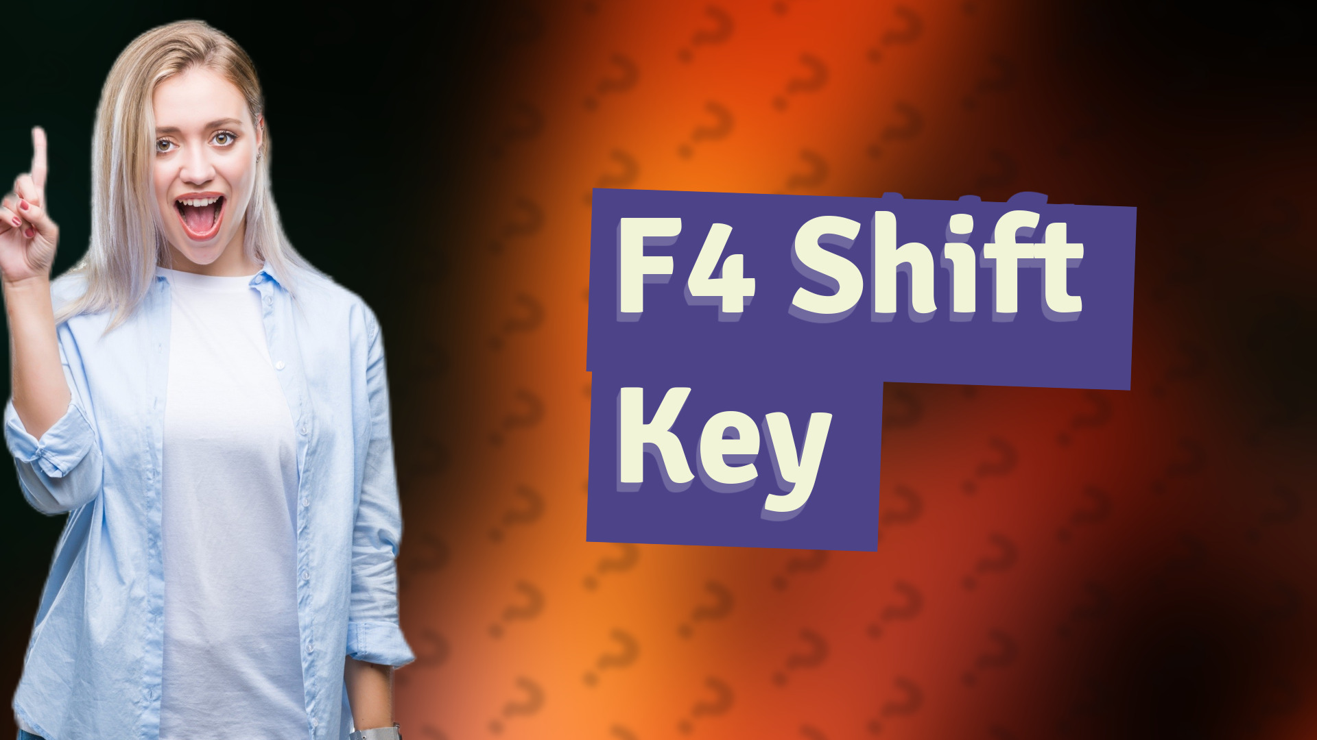 F4 Shift Key