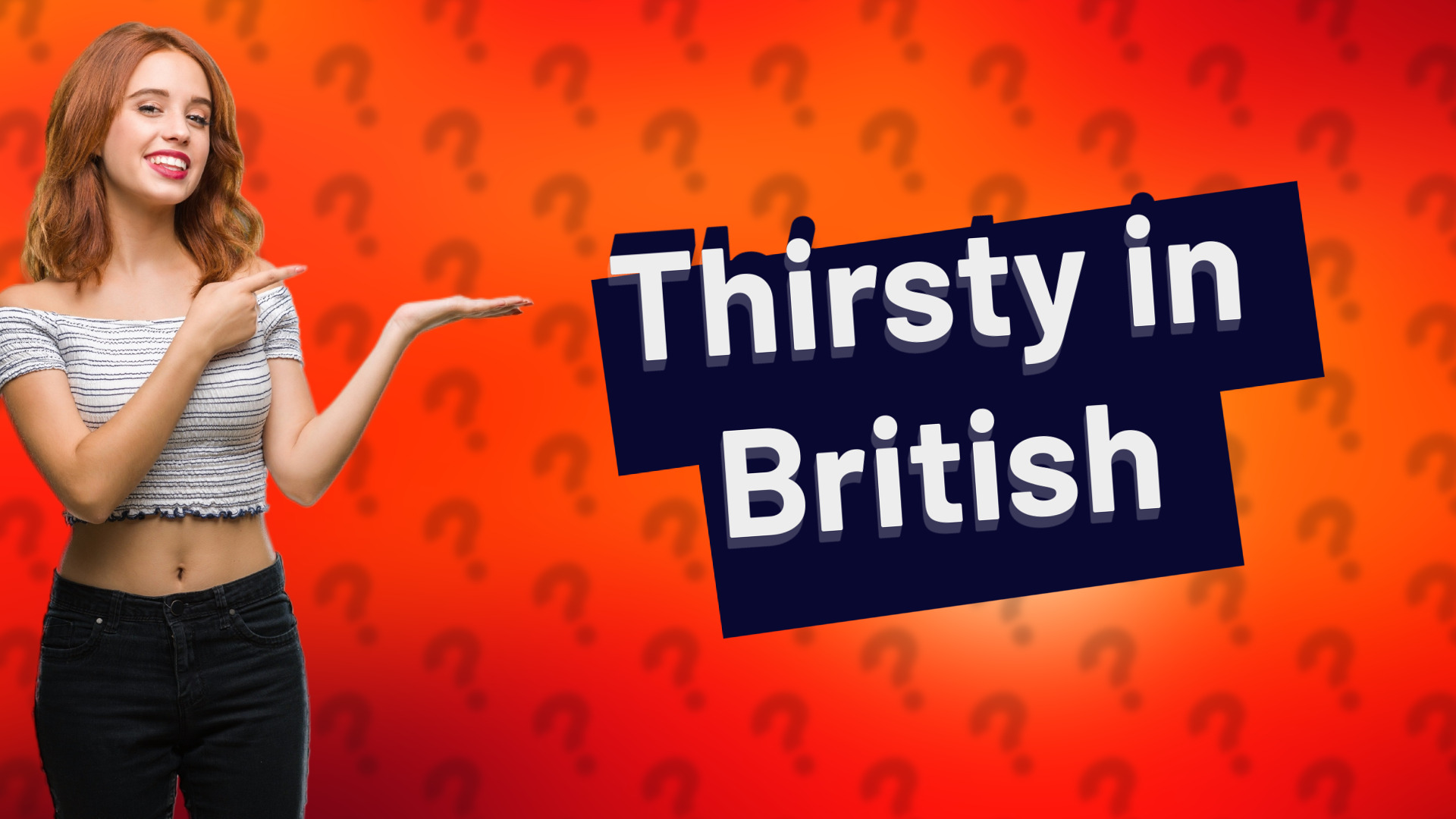 Thirsty in British