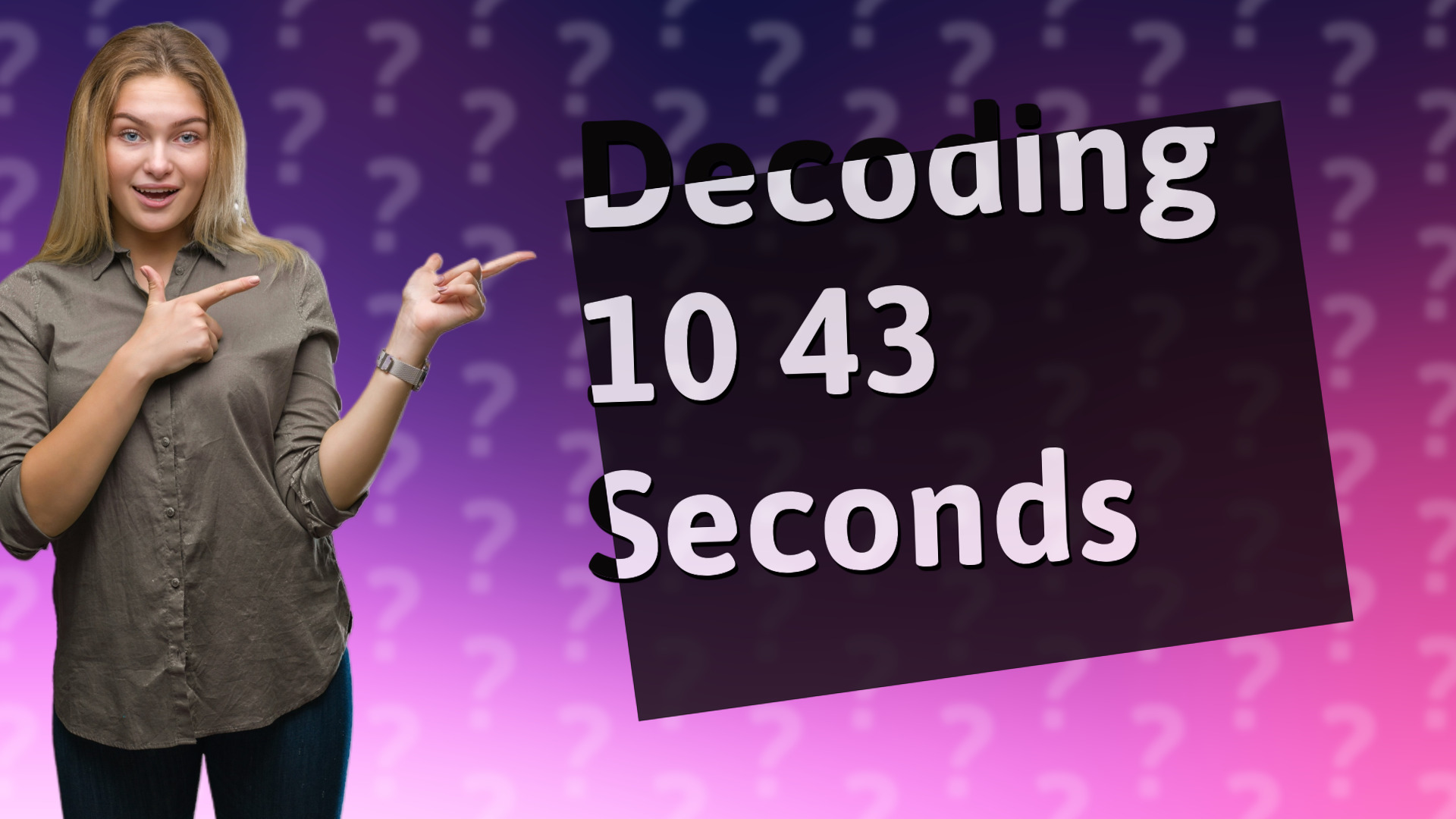 Decoding 10 43 Seconds