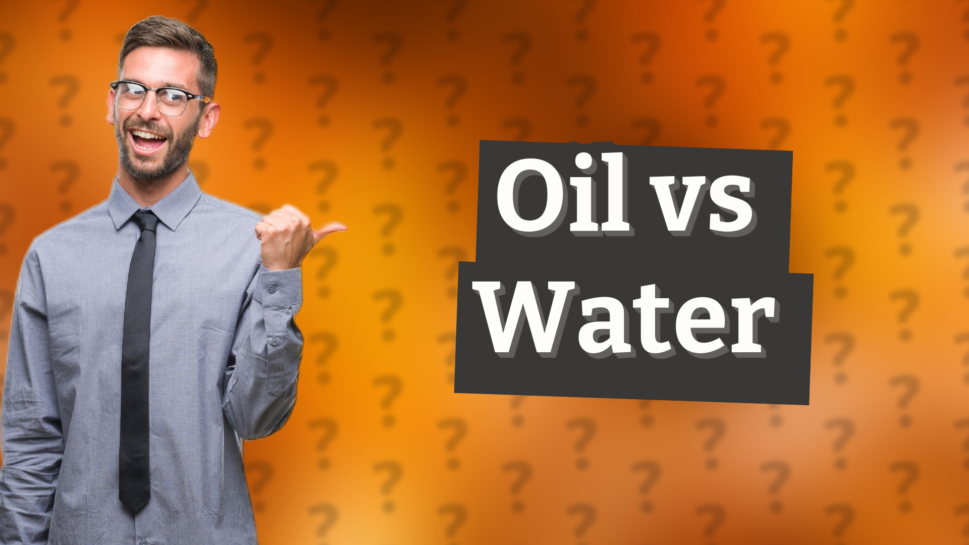 Oil vs Water