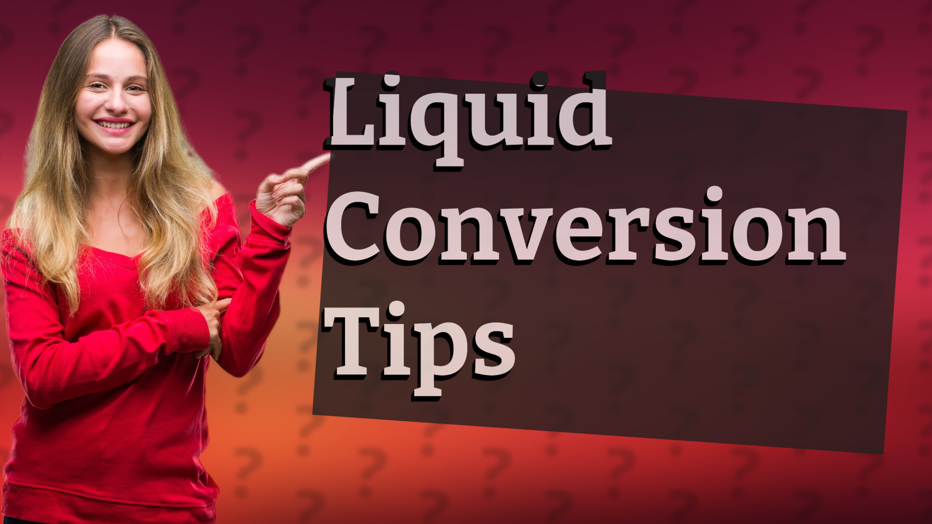 Liquid Conversion Tips