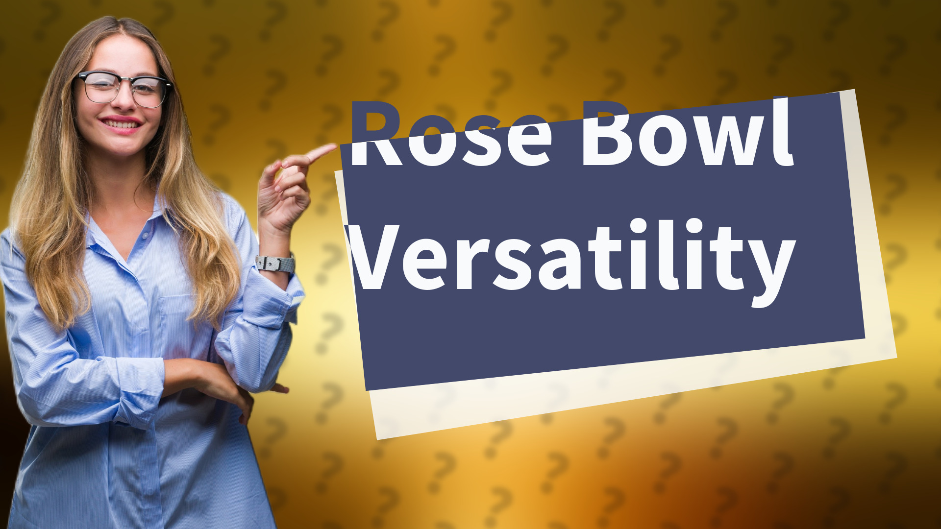Rose Bowl Versatility