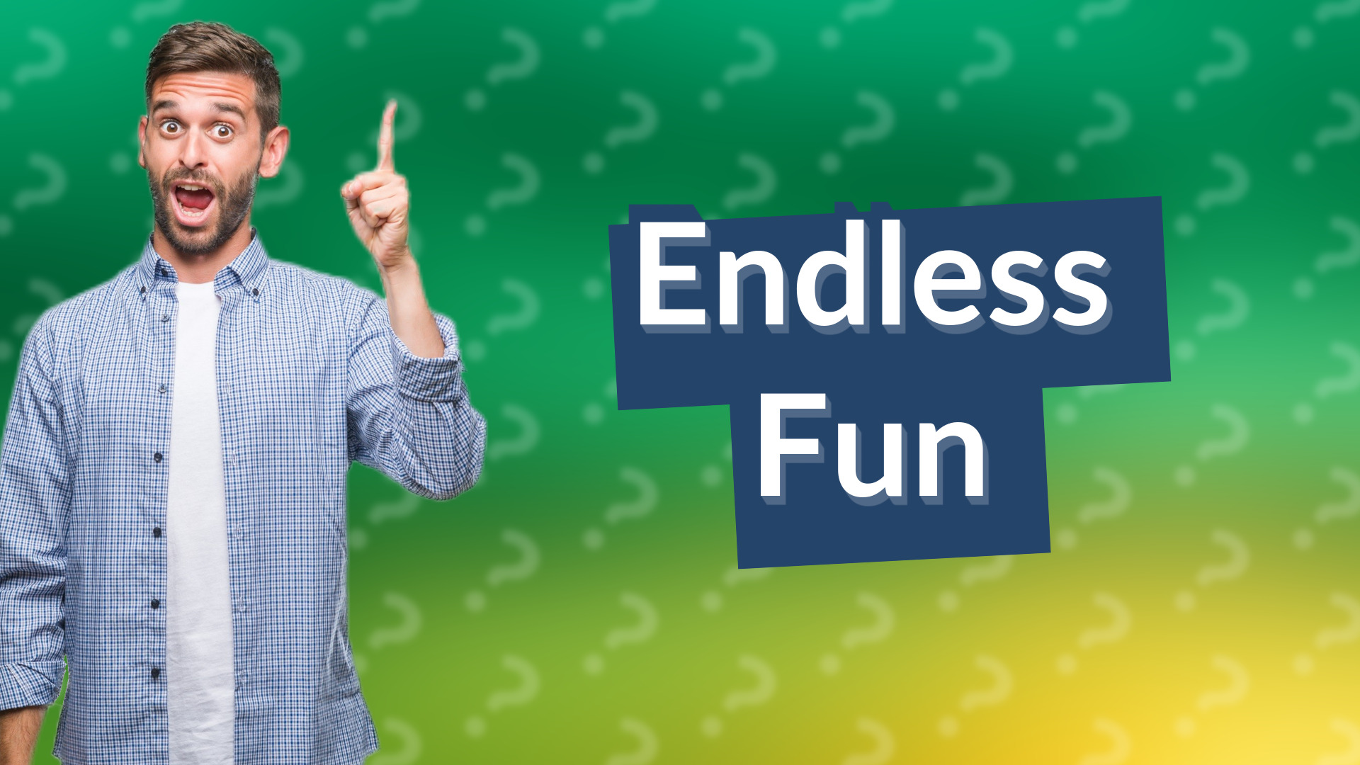 Endless Fun