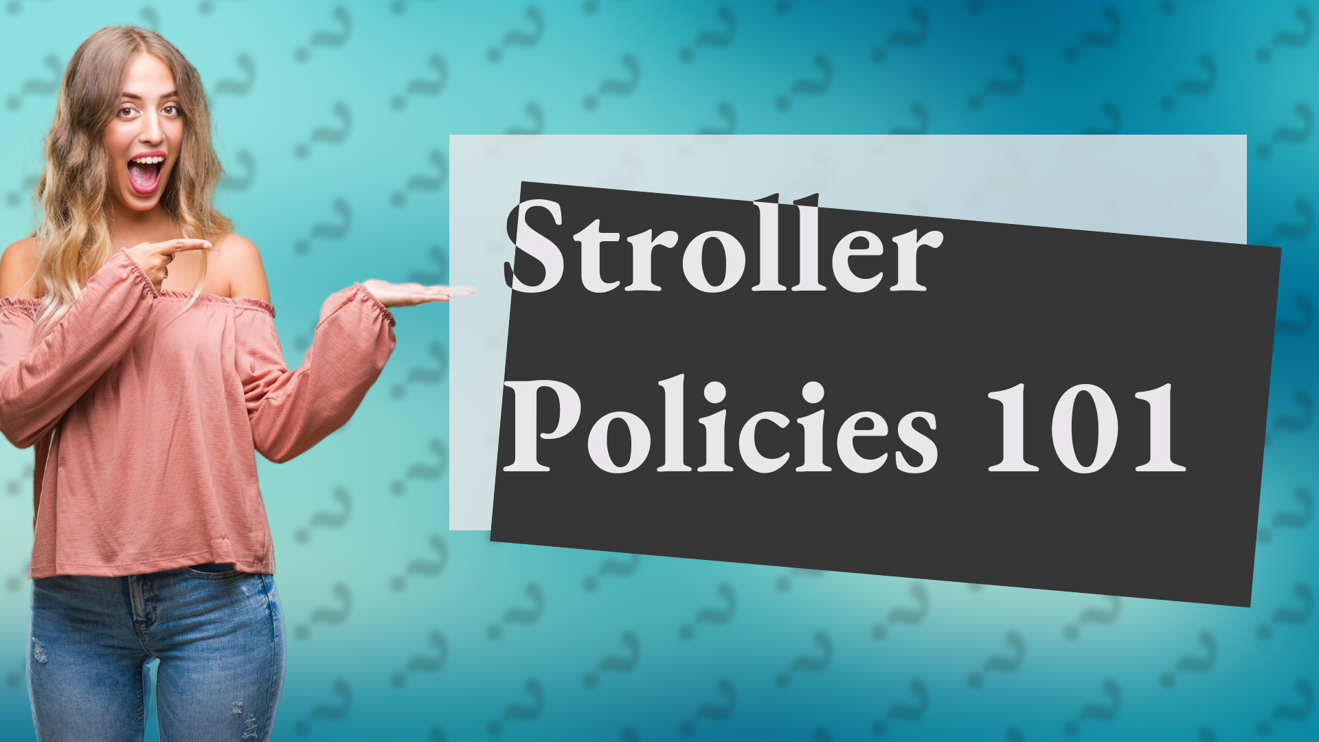 Stroller Policies 101