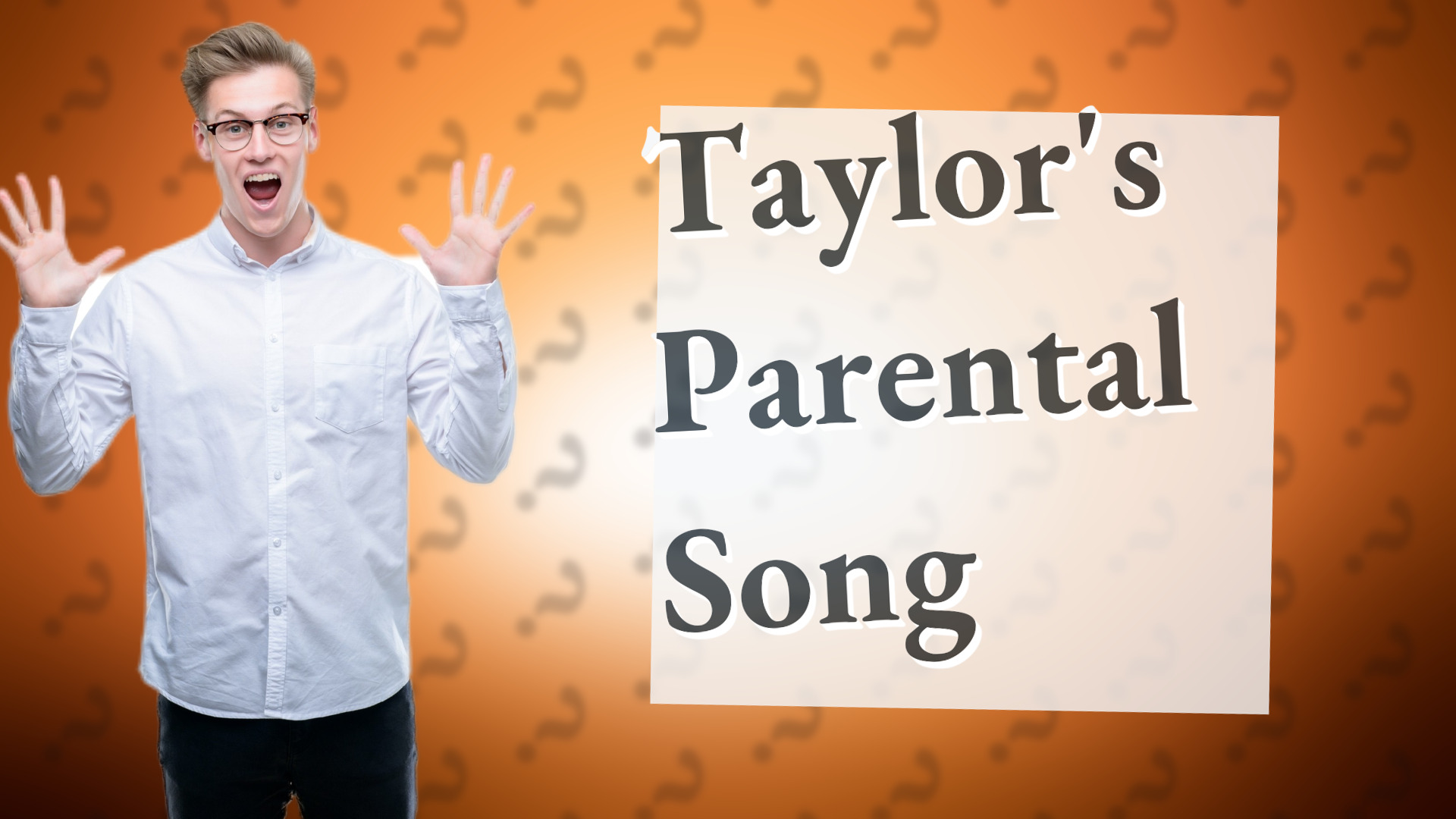 Taylor's Parental Song