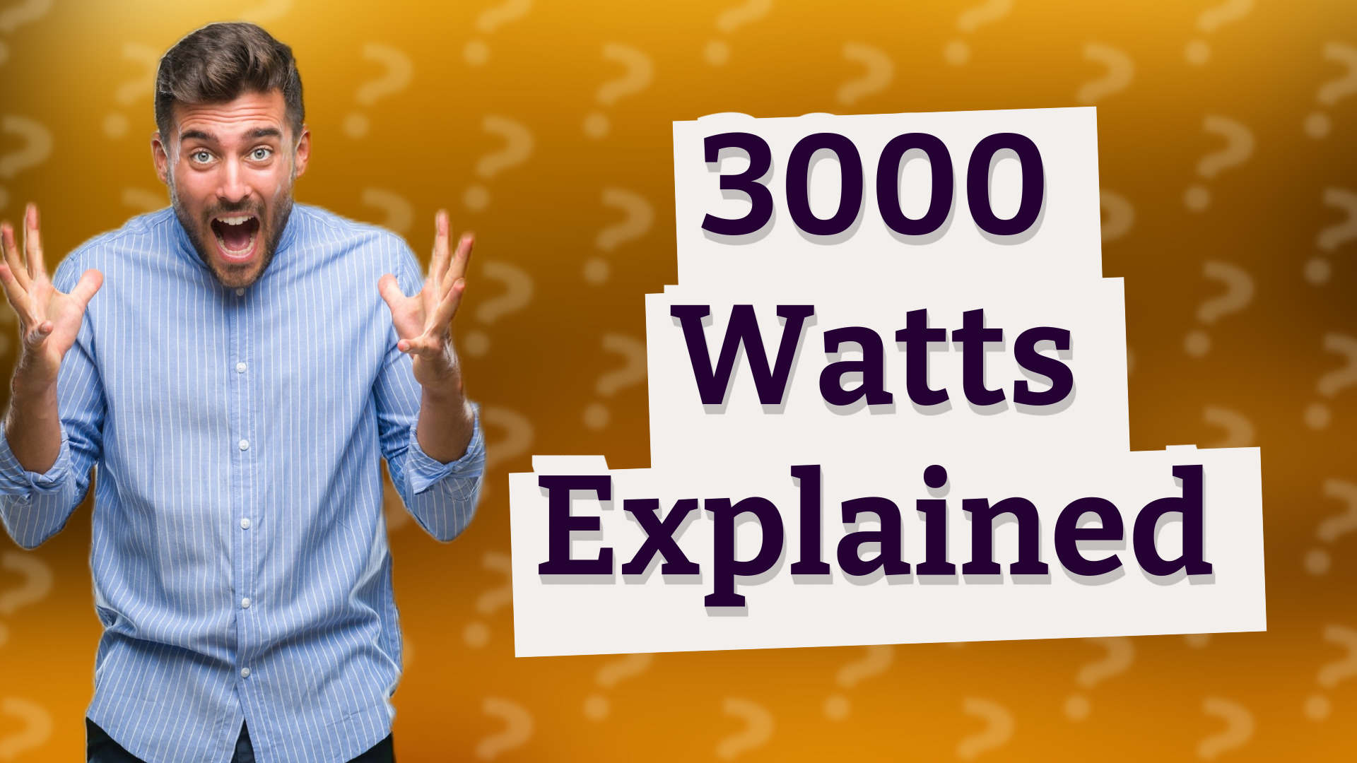 3000 Watts Explained