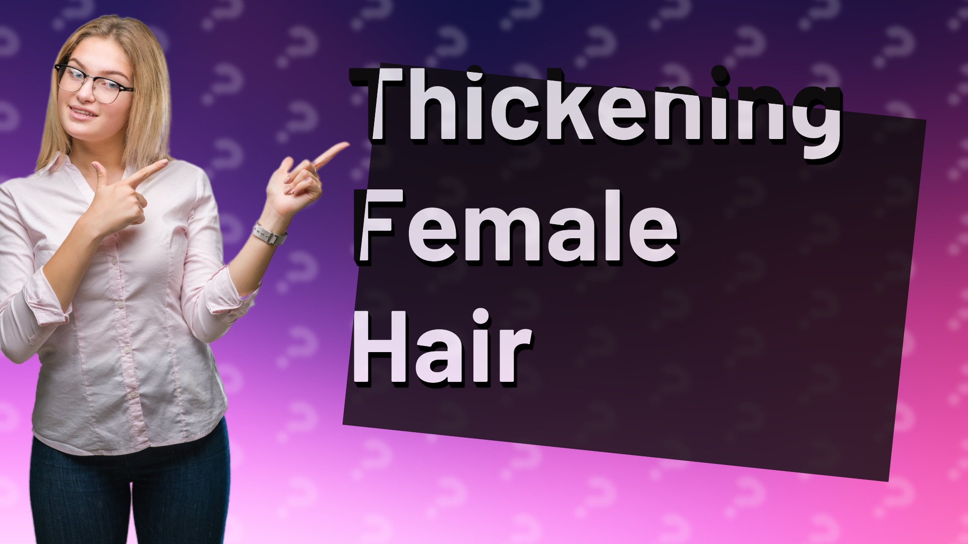 Thickening Female Hair