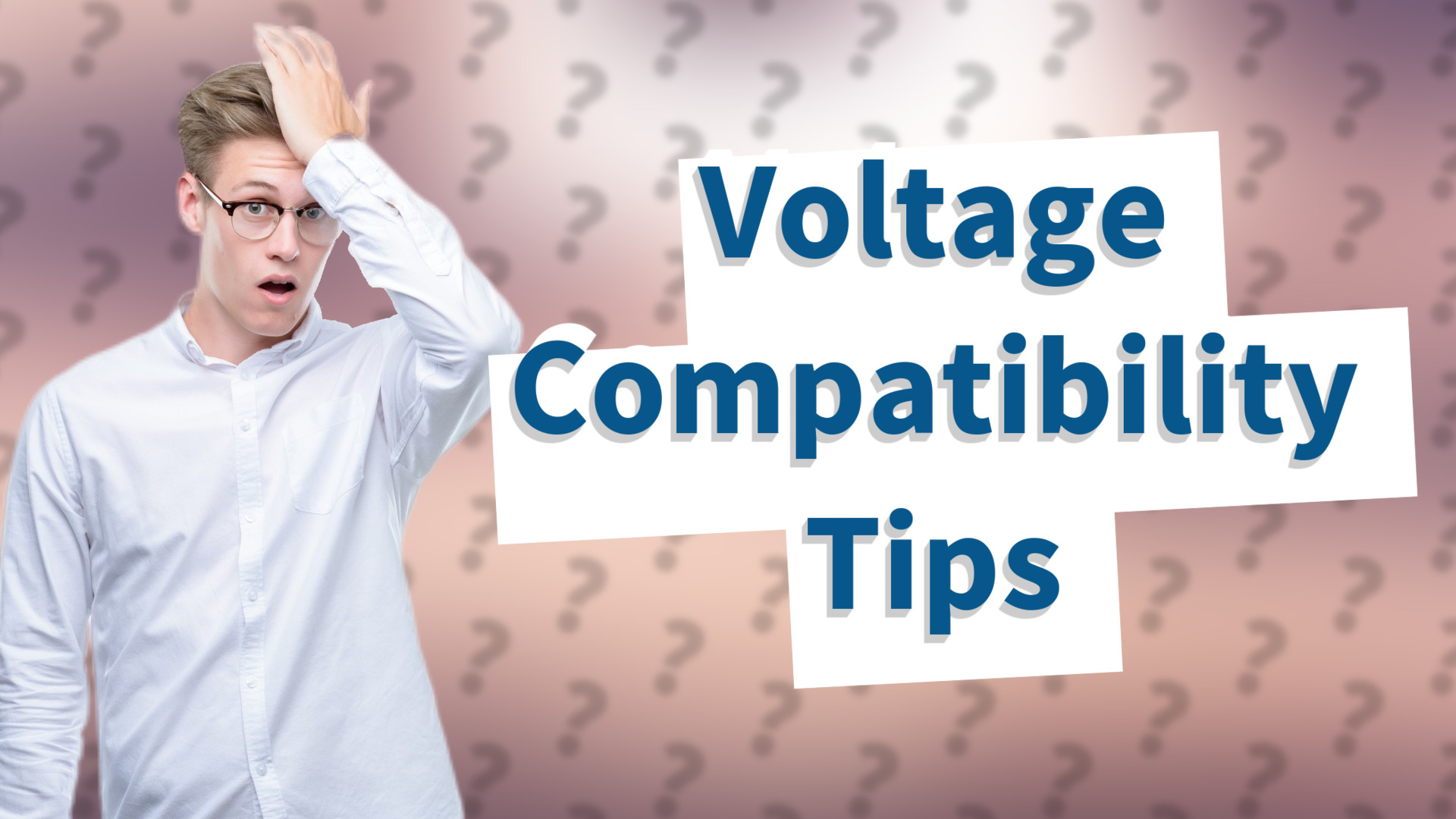 Voltage Compatibility Tips