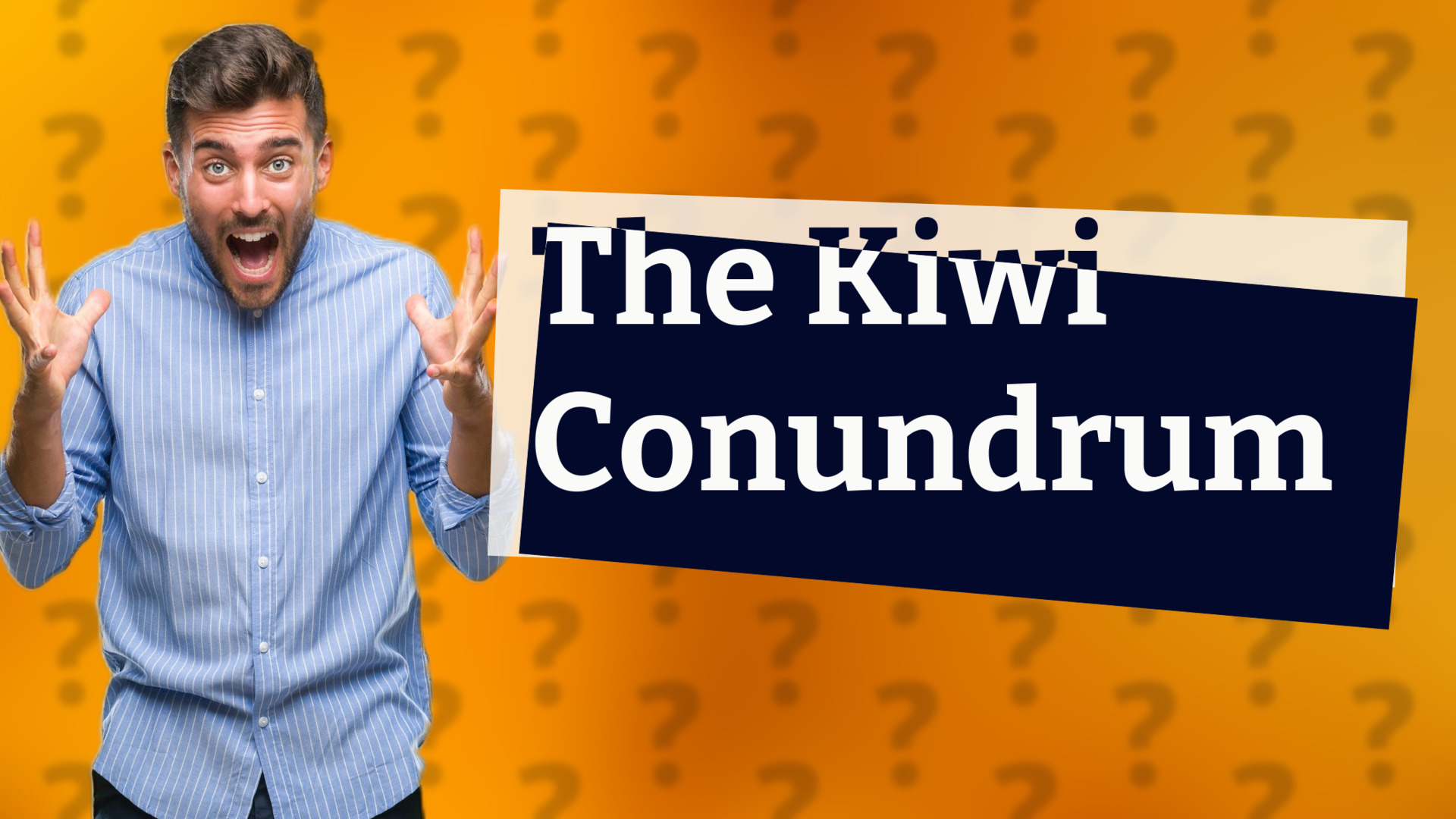 The Kiwi Conundrum