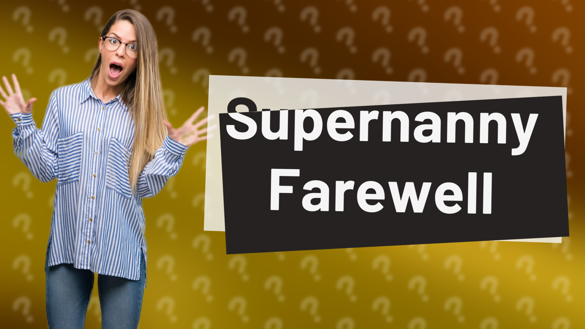 Supernanny Farewell