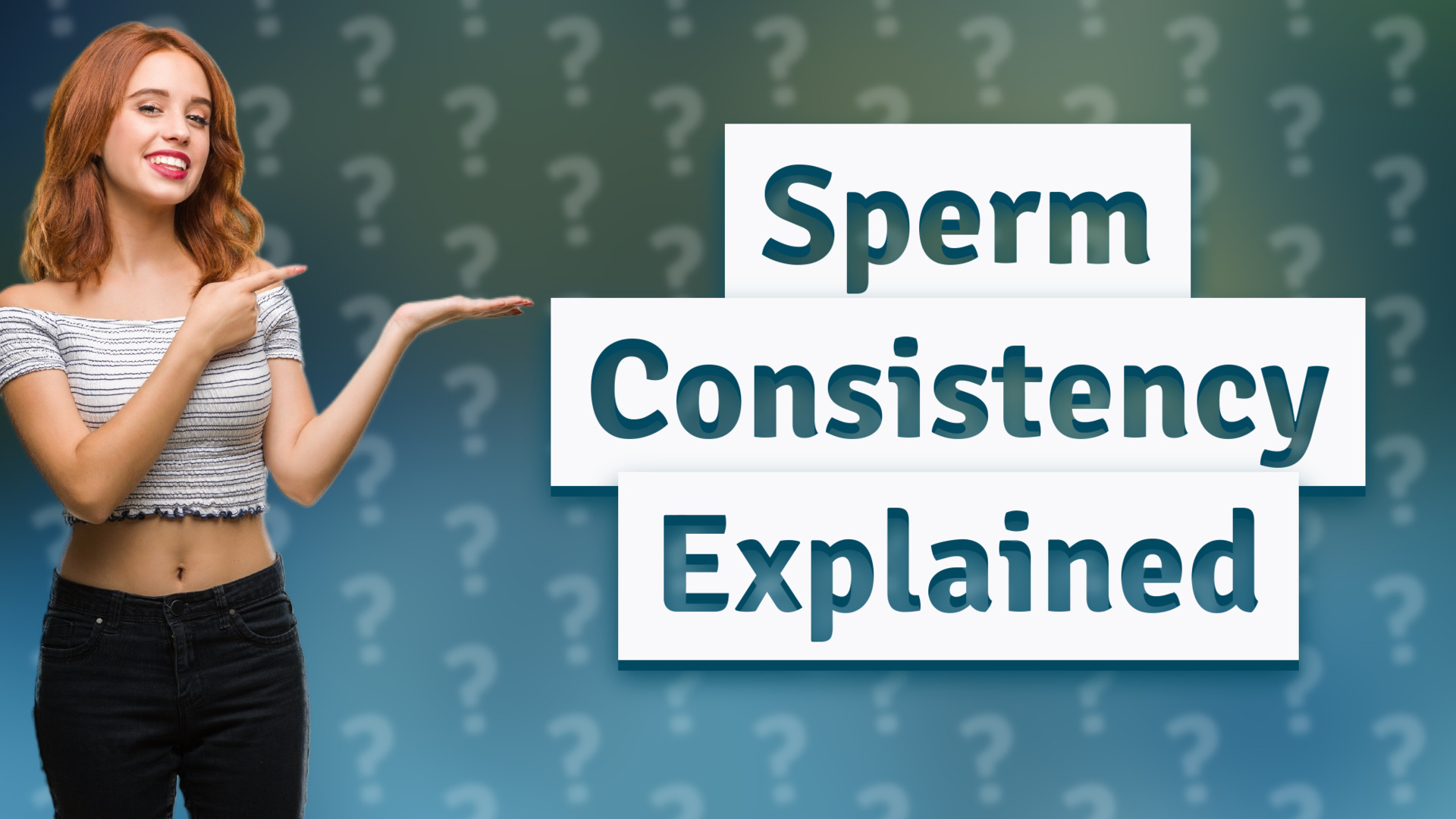 Sperm Consistency Explained