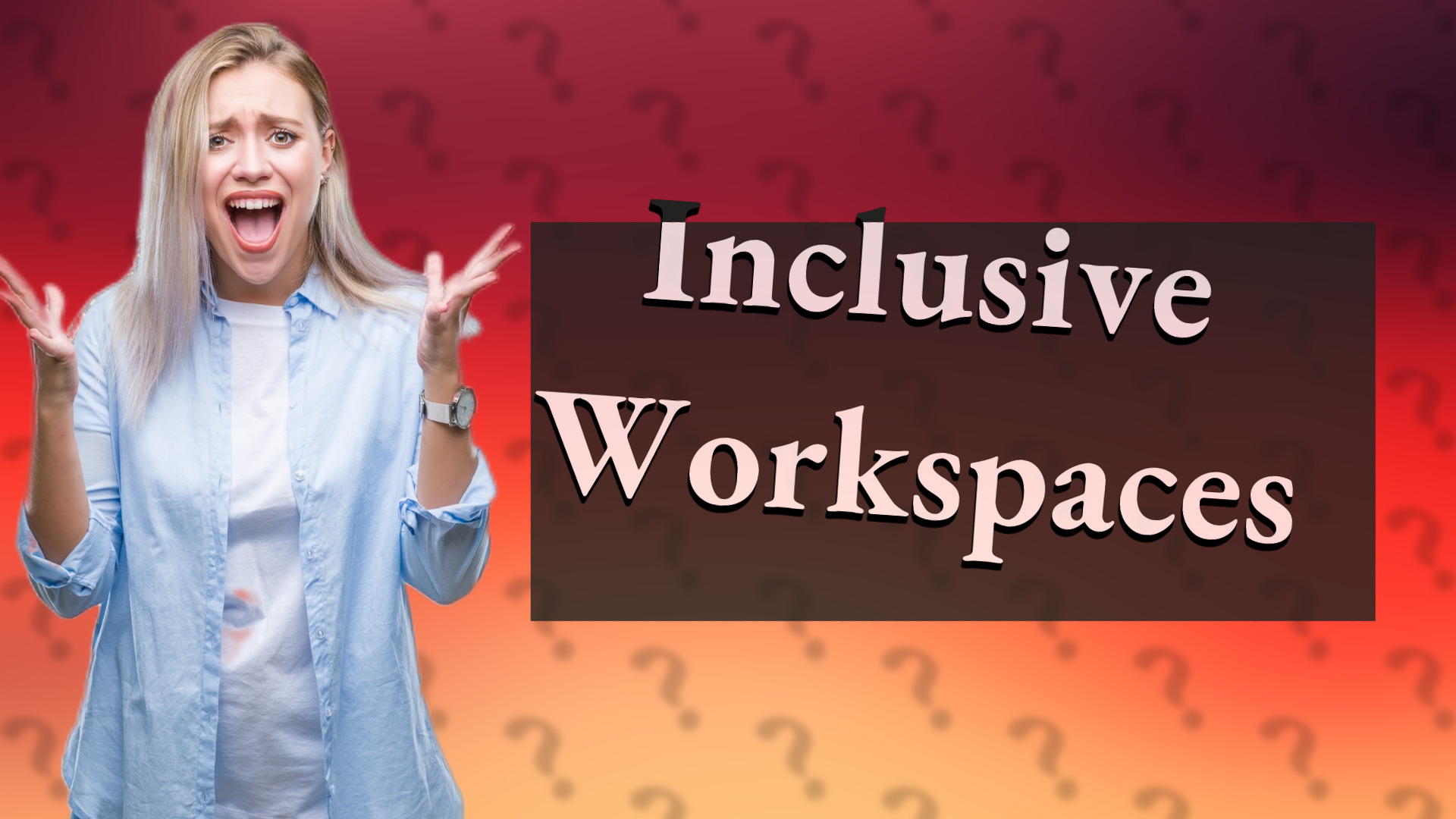 Inclusive Workspaces