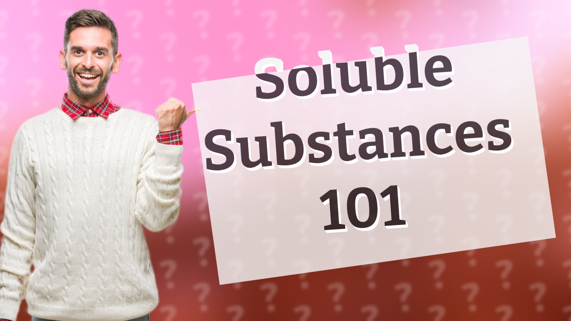 Soluble Substances 101