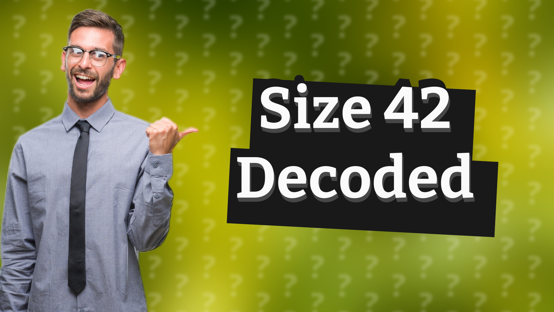 Size 42 Decoded